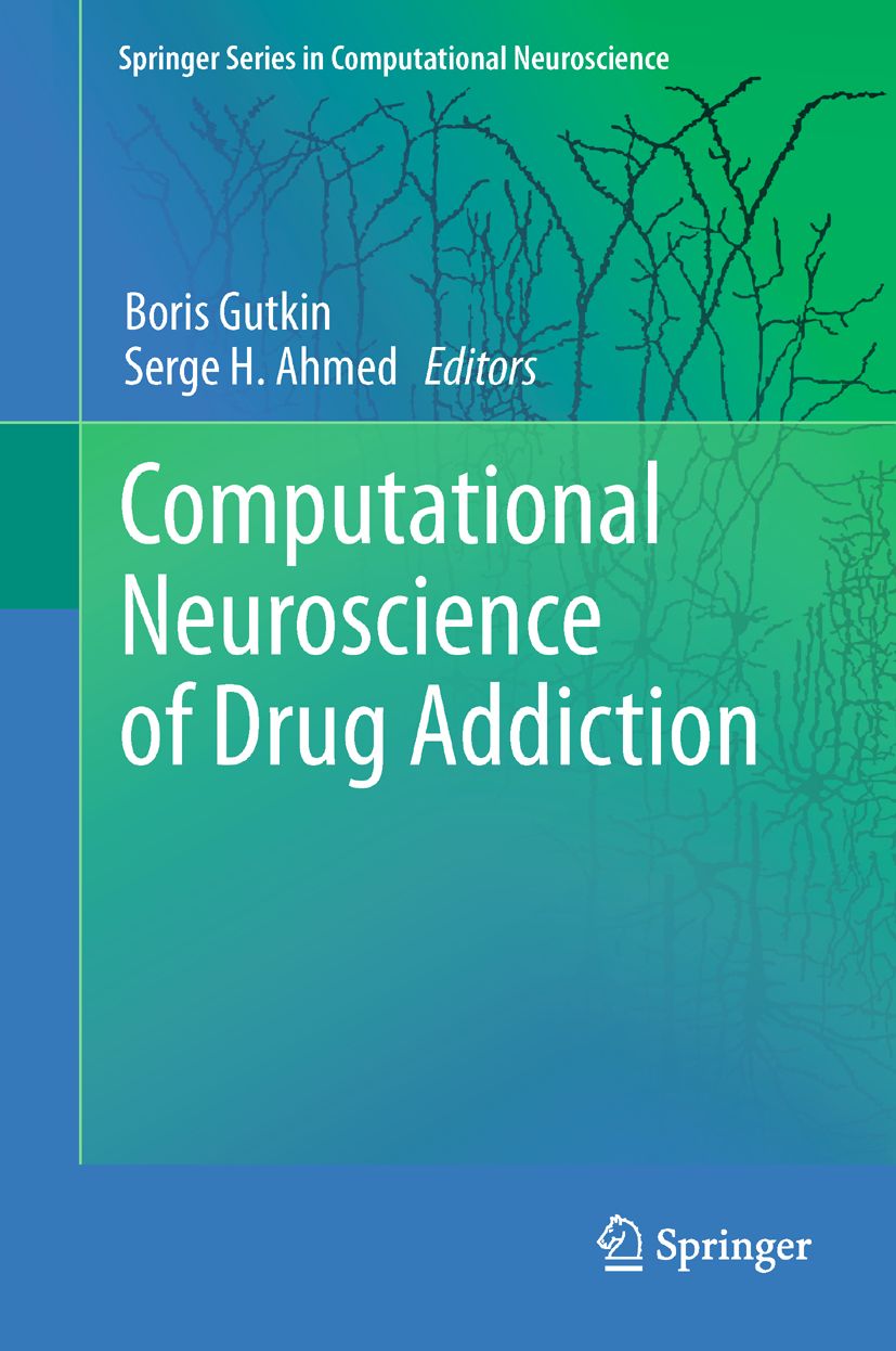 Buchcover: Computational Neuroscience of Drug Addiction. Herausgeber: Boris Gutkin, Serge H. Ahmed. Verlag: Springer.