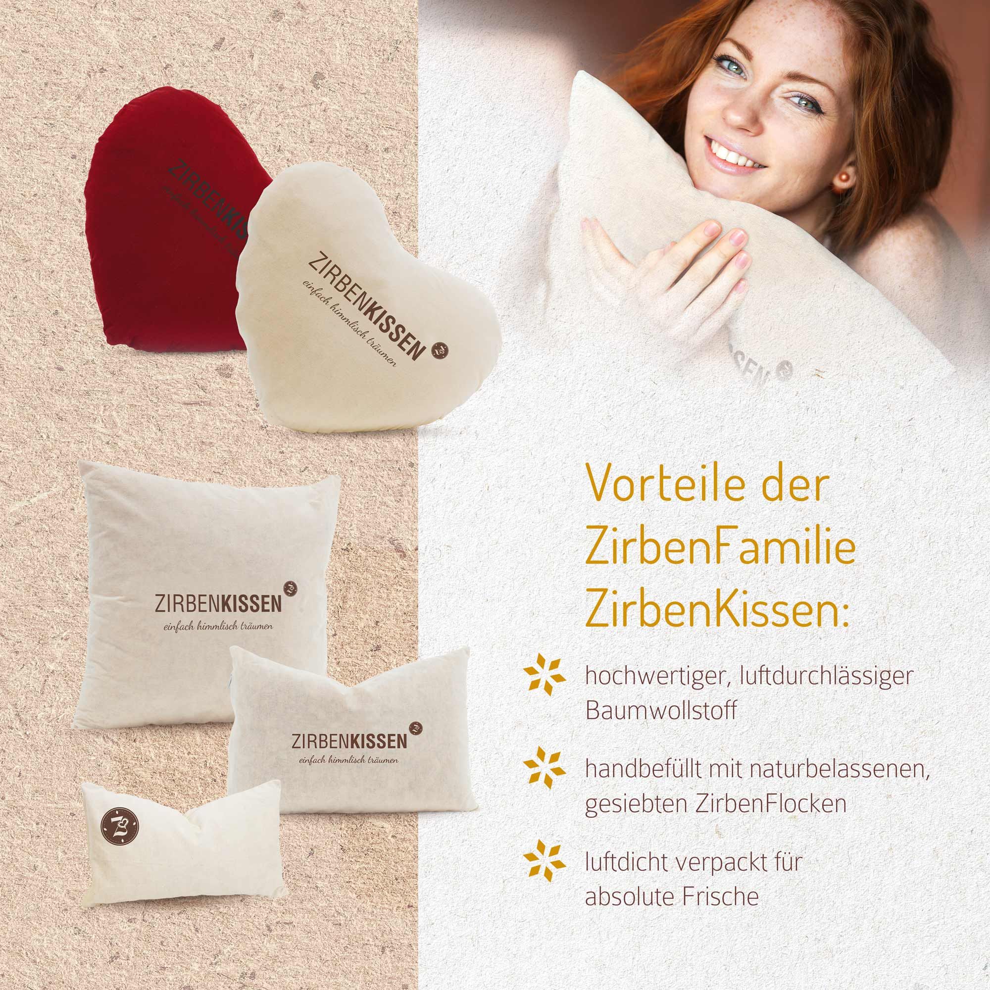 ZirbenKissen, verschiedene Formen. Text: Vorteile der ZirbenFamilie ZirbenKissen: hochwertig, luftdurchlässig, handbefüllt, luftdicht verpackt.