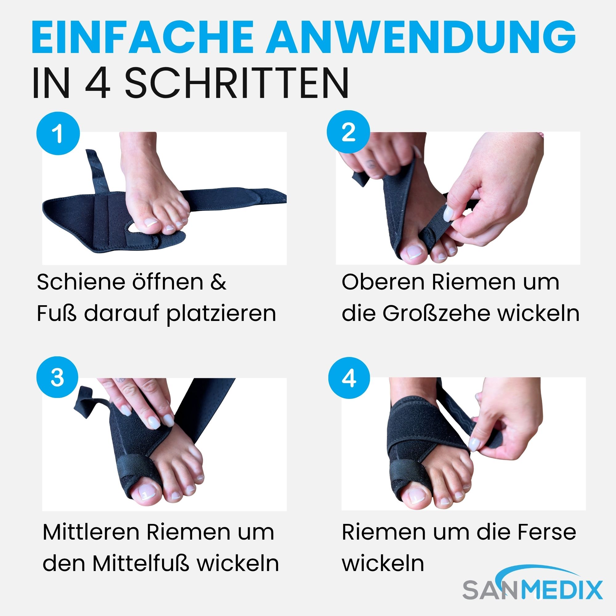 Anleitung zur Anwendung der Hallux Valgus Schiene. 4 Schritte: Schiene öffnen, Fuß platzieren, Riemen befestigen. Sanmedix® Logo.