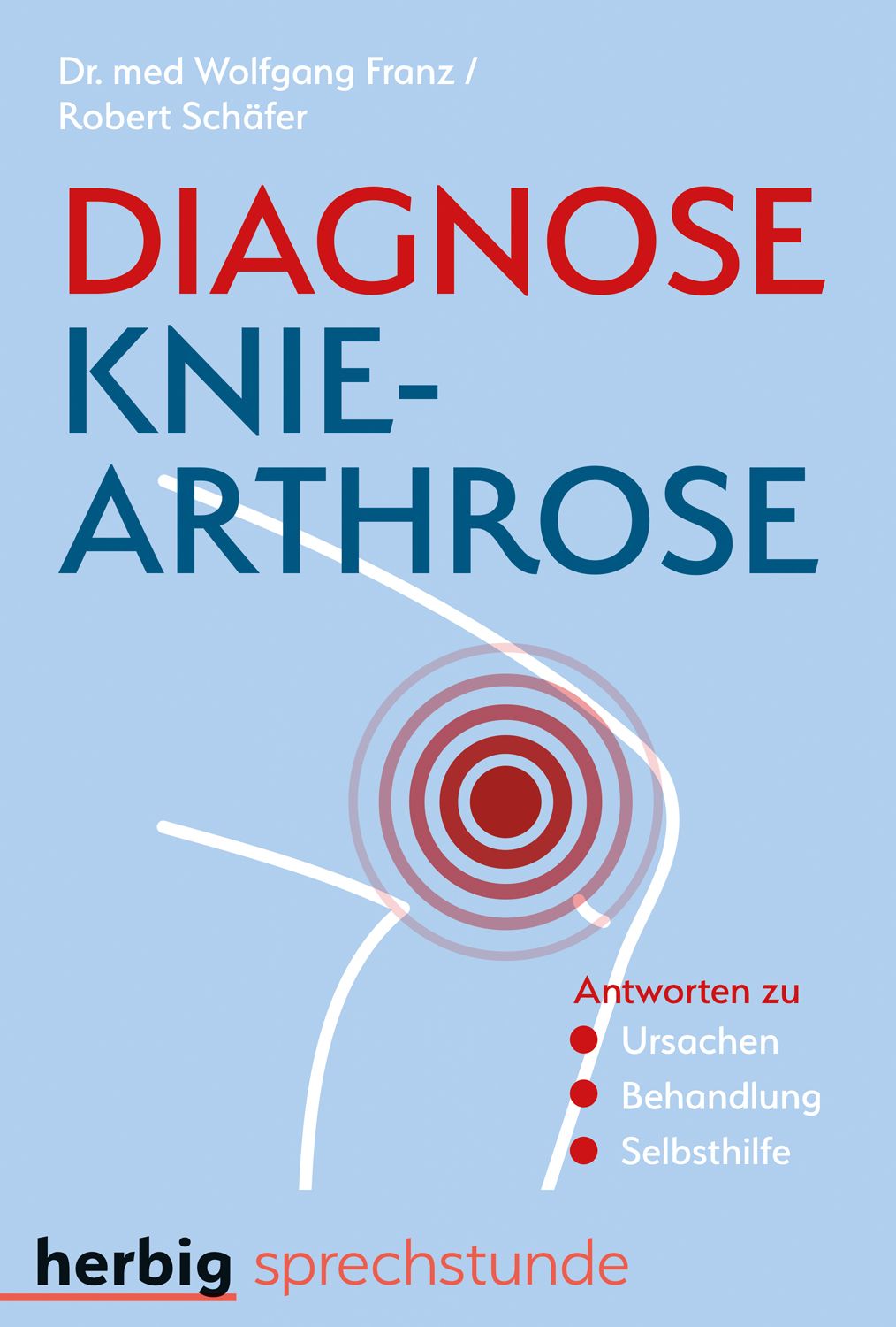 Buchcover: Diagnose Knie-Arthrose. Titel in Rot und Blau. Abbildung eines Knies mit roten Kreisen. Autoren: Dr. med. Wolfgang Franz, Robert Schäfer.