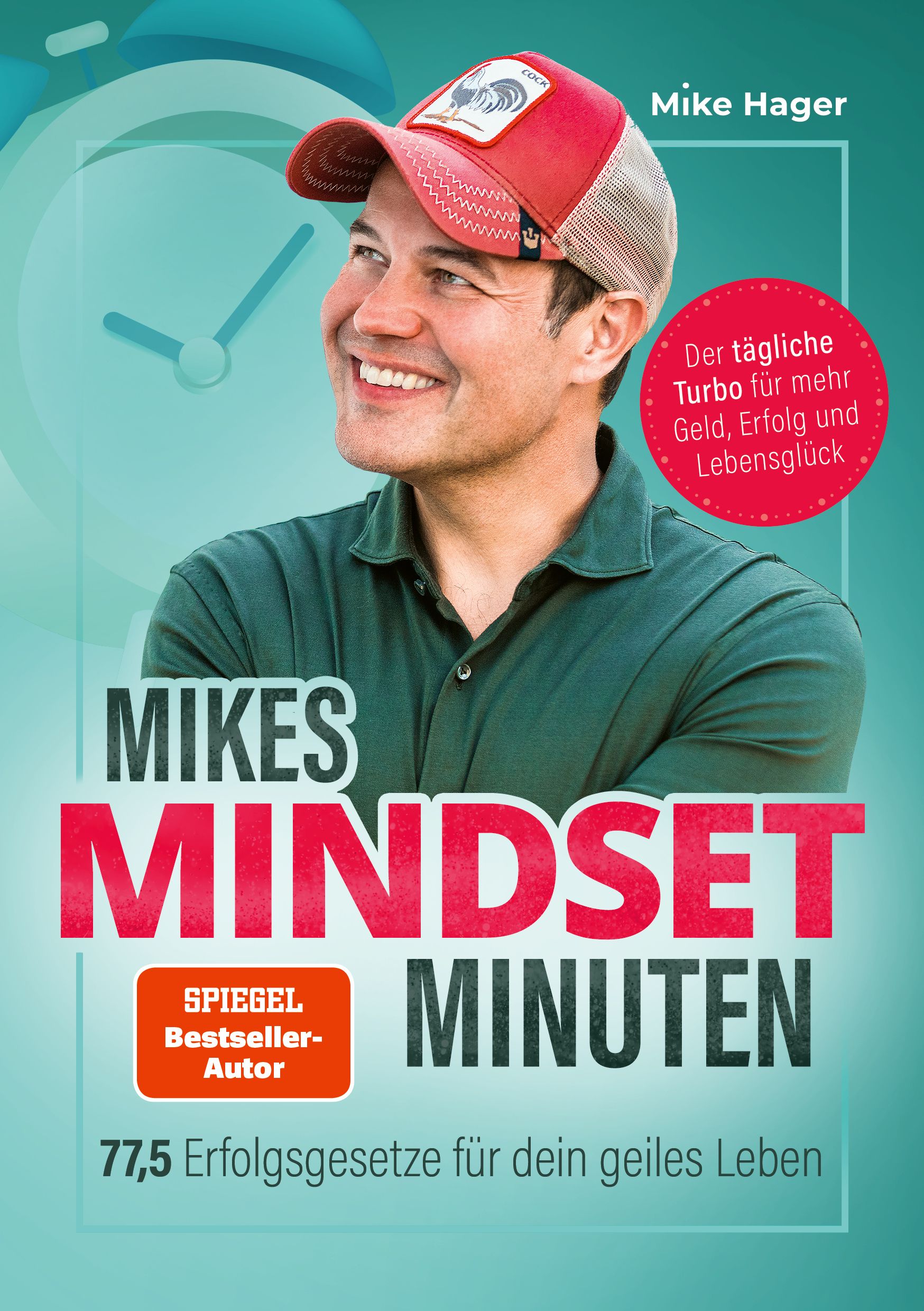 Buchcover mit Mann in roter Kappe. Titel: Mikes Mindset Minuten. Autor: Mike Hager. Aufschrift: 77,5 Erfolgsgesetze für dein geiles Leben.