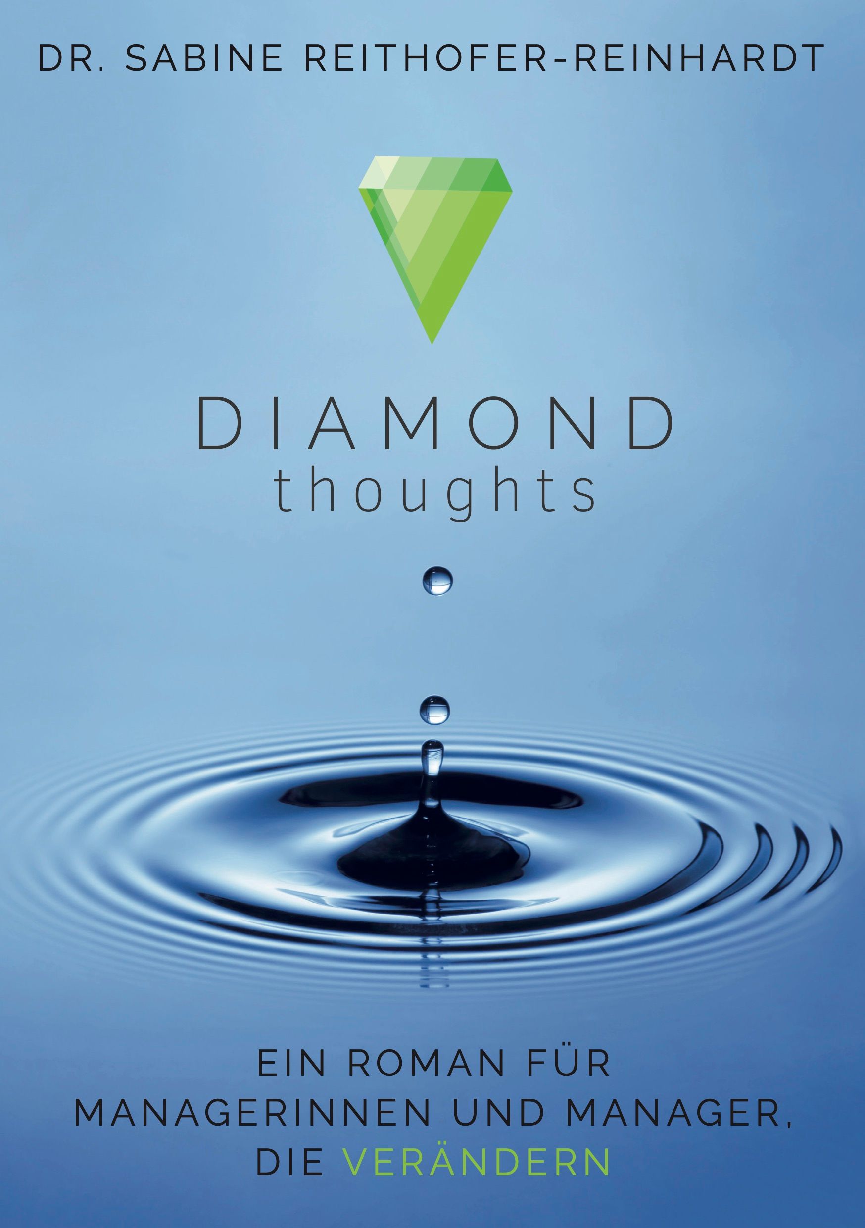 Buchcover mit Titel "Diamond thoughts". Ein grüner Diamant über dem Titel. Autor: Dr. Sabine Reithofer-Reinhardt. Untertitel: Ein Roman für Managerinnen und Manager, die verändern.