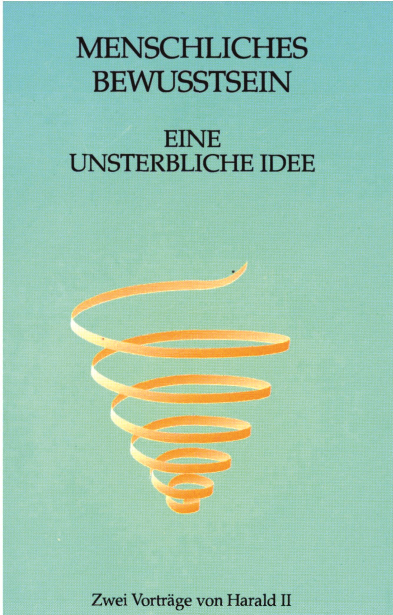 Buchcover: "Menschliches Bewusstsein – eine unsterbliche Idee". Titel in Schwarz, orangefarbene Spirale auf türkisgrünem Hintergrund.