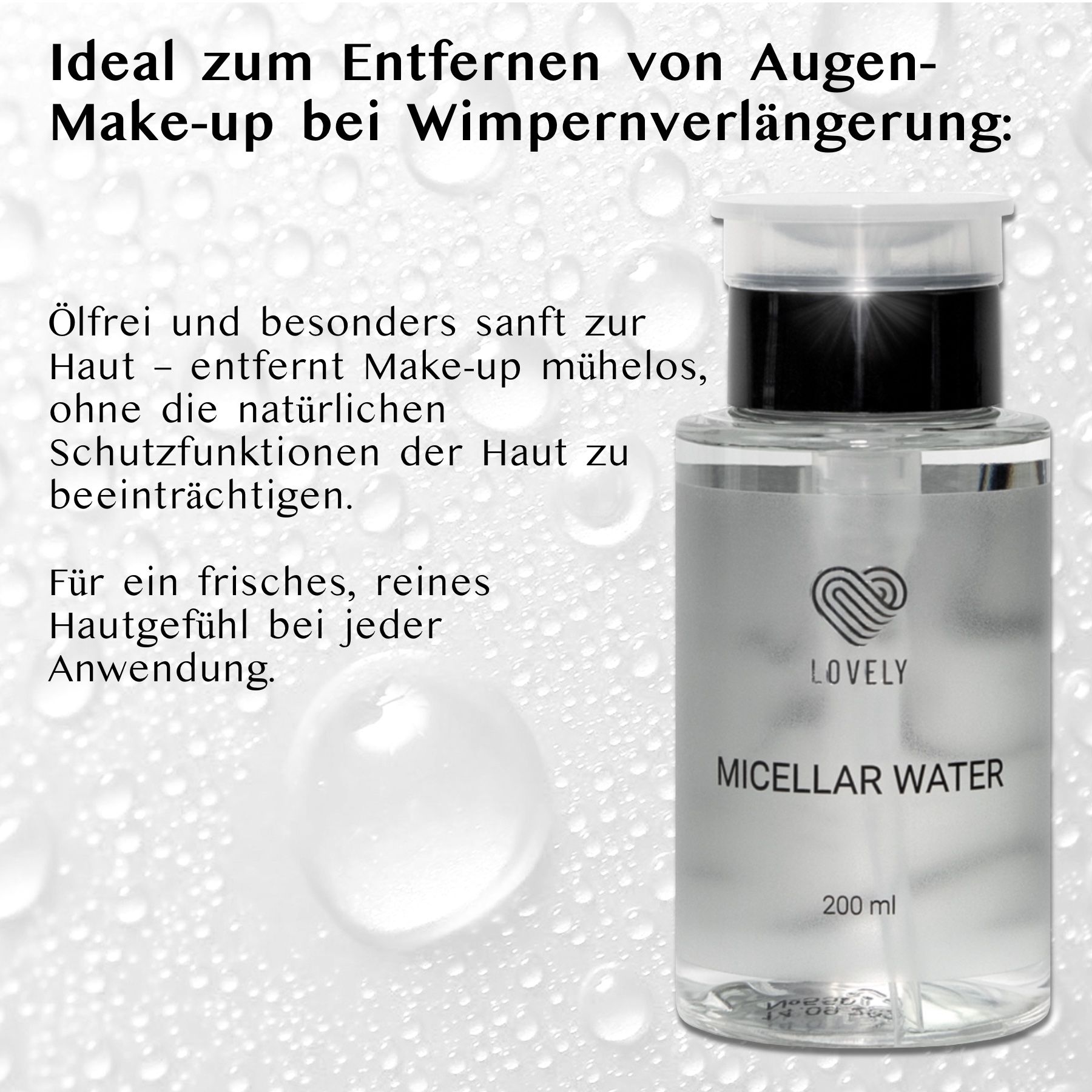 Eine Flasche Mizellenwasser mit Text. Text: Ideal zum Entfernen von Augen-Make-up bei Wimpernverlängerung. Ölfrei und sanft.