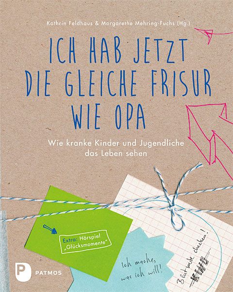 Buchcover mit Titel: Ich hab jetzt die gleiche Frisur wie Opa. Autor: Kathrin Feldhaus & Margarethe Mehring-Fuchs. Verlag: Patmos. Mit Notizen und Extras.