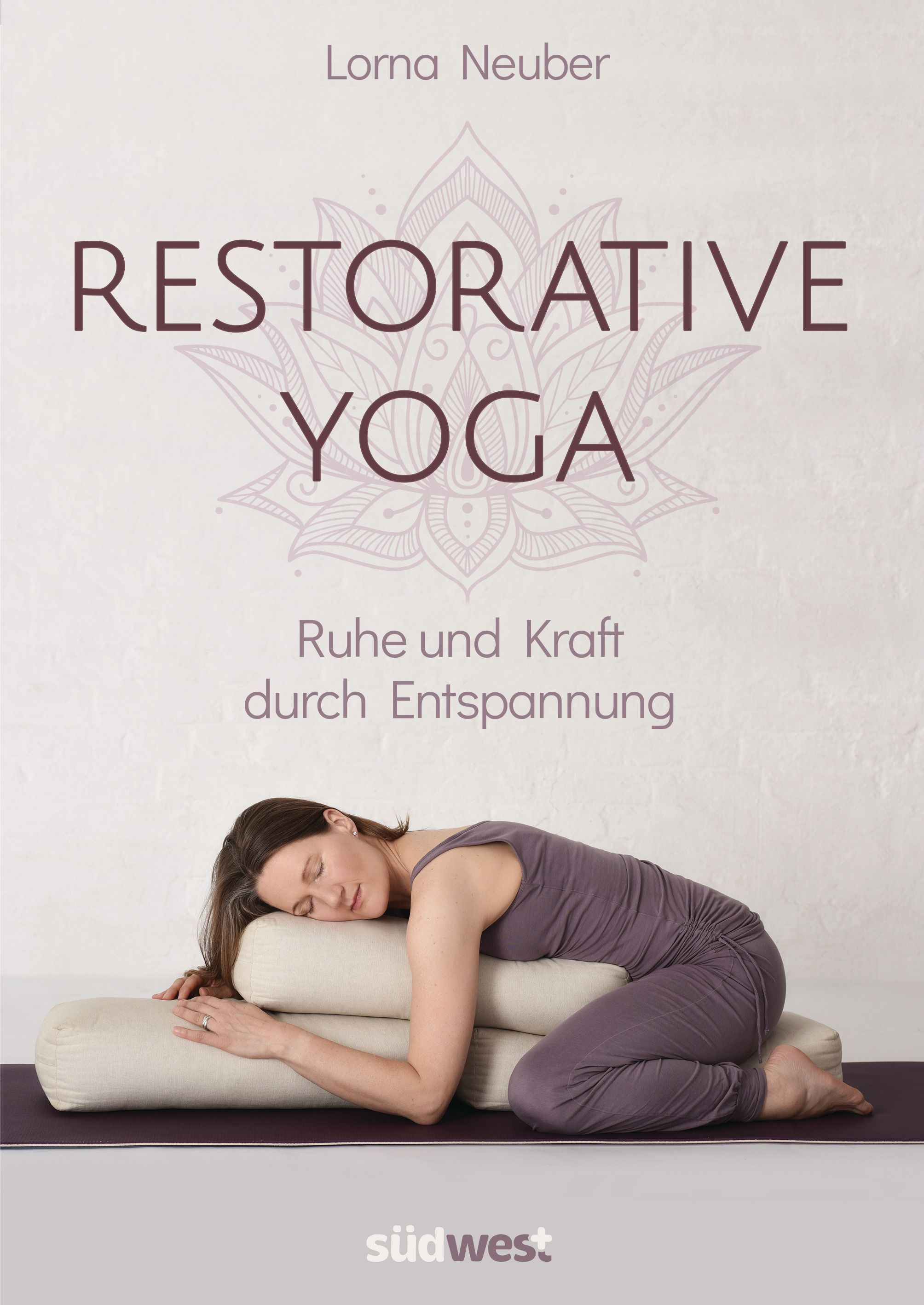 Buchcover mit Titel RESTORATIVE YOGA. Frau liegt auf Kissen. Autorin: Loma Neuber. Verlag: südwest. Text: Ruhe und Kraft durch Entspannung.