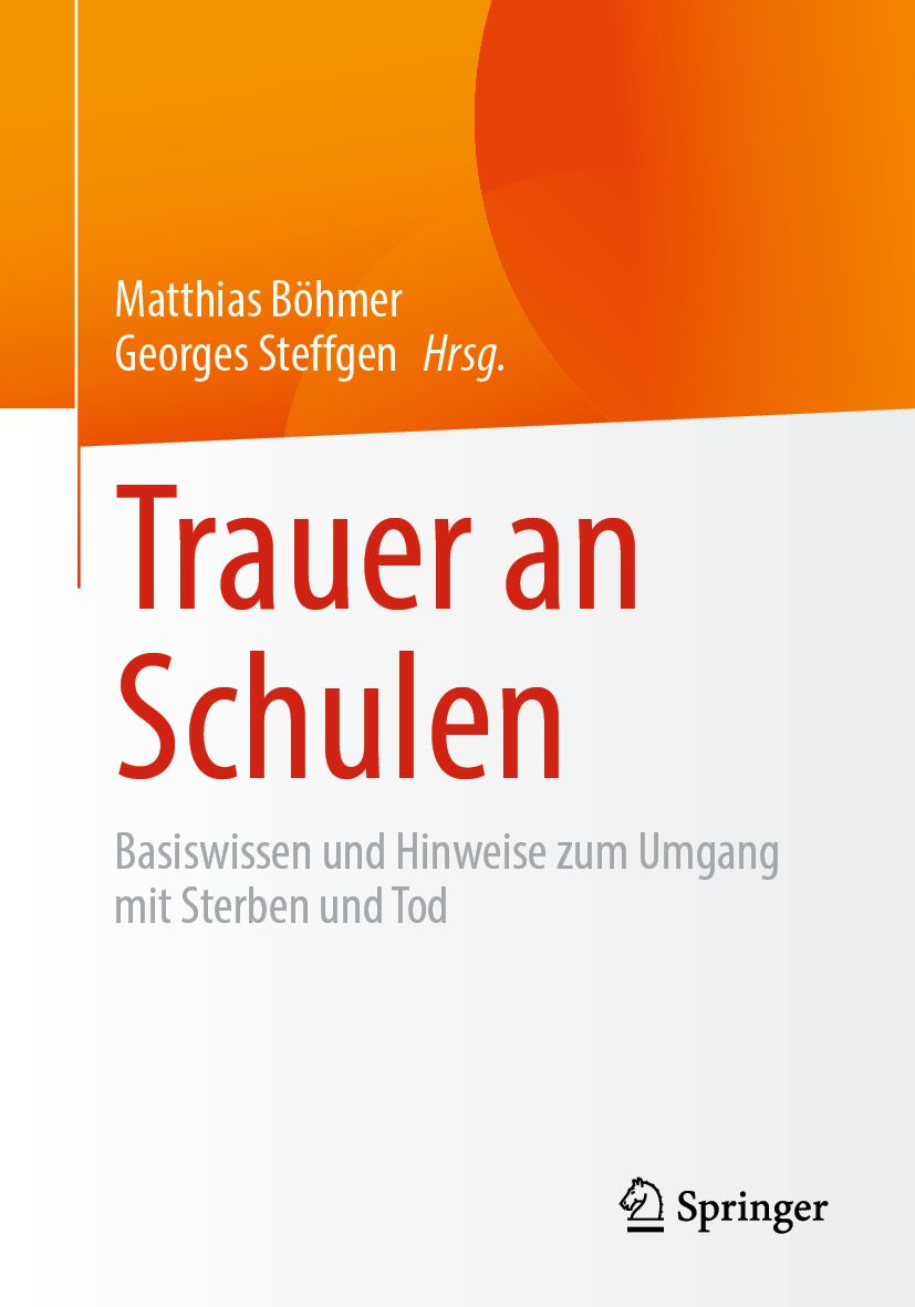 Buchcover mit Titel "Trauer an Schulen". Autoren: Matthias Böhmer, Georges Steffgen. Verlag: Springer. Hintergrund: Orange und Weiß.