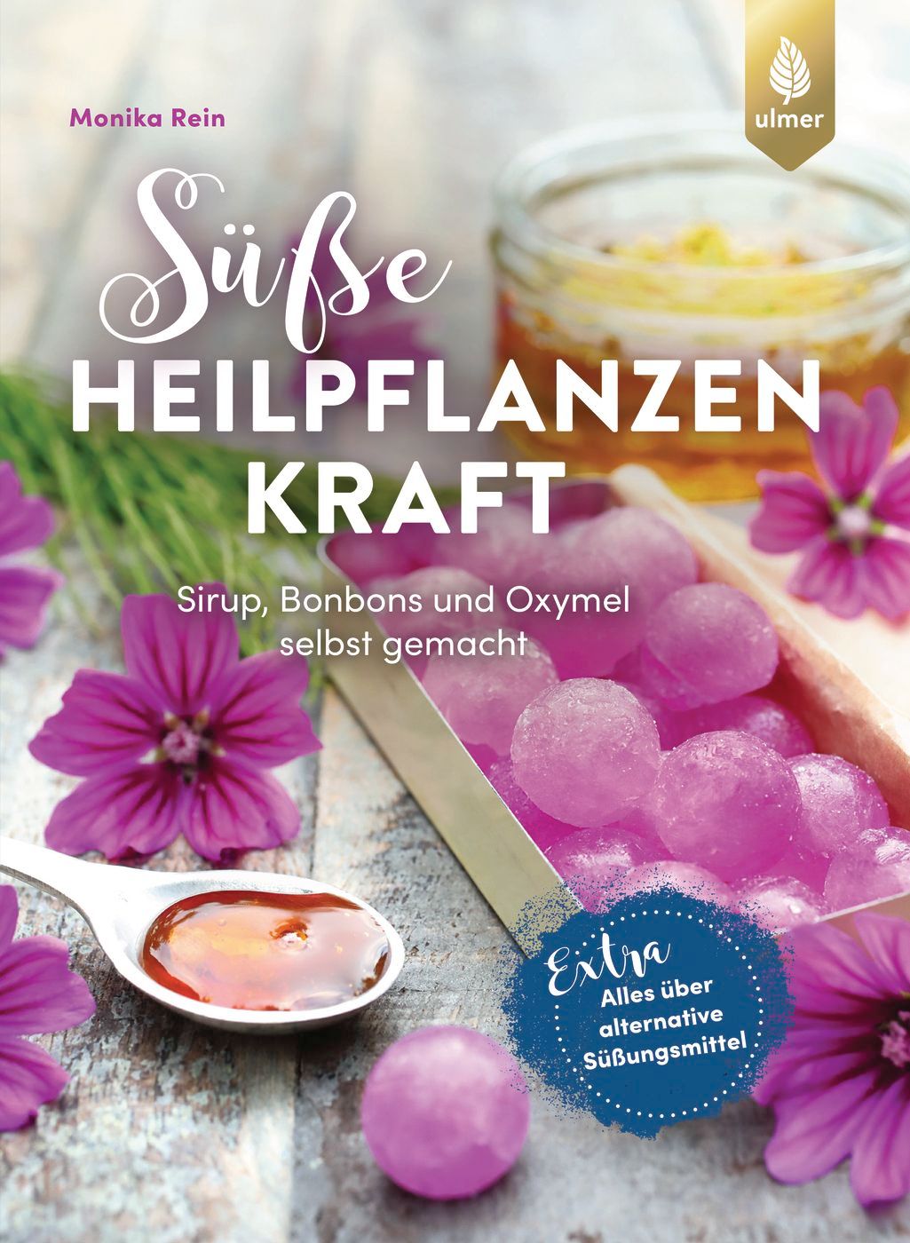 Buchcover mit Titel "Süße Heilpflanzenkraft". Autorin Monika Rein. Gezeigt werden Sirup, Bonbons, Blüten und ein Glas Honig.
