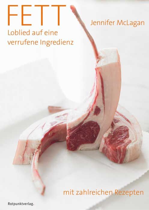 Buchcover mit dem Titel "FETT". Gezeigt werden Fleischstücke auf weißem Papier. Autorin: Jennifer McLagan.