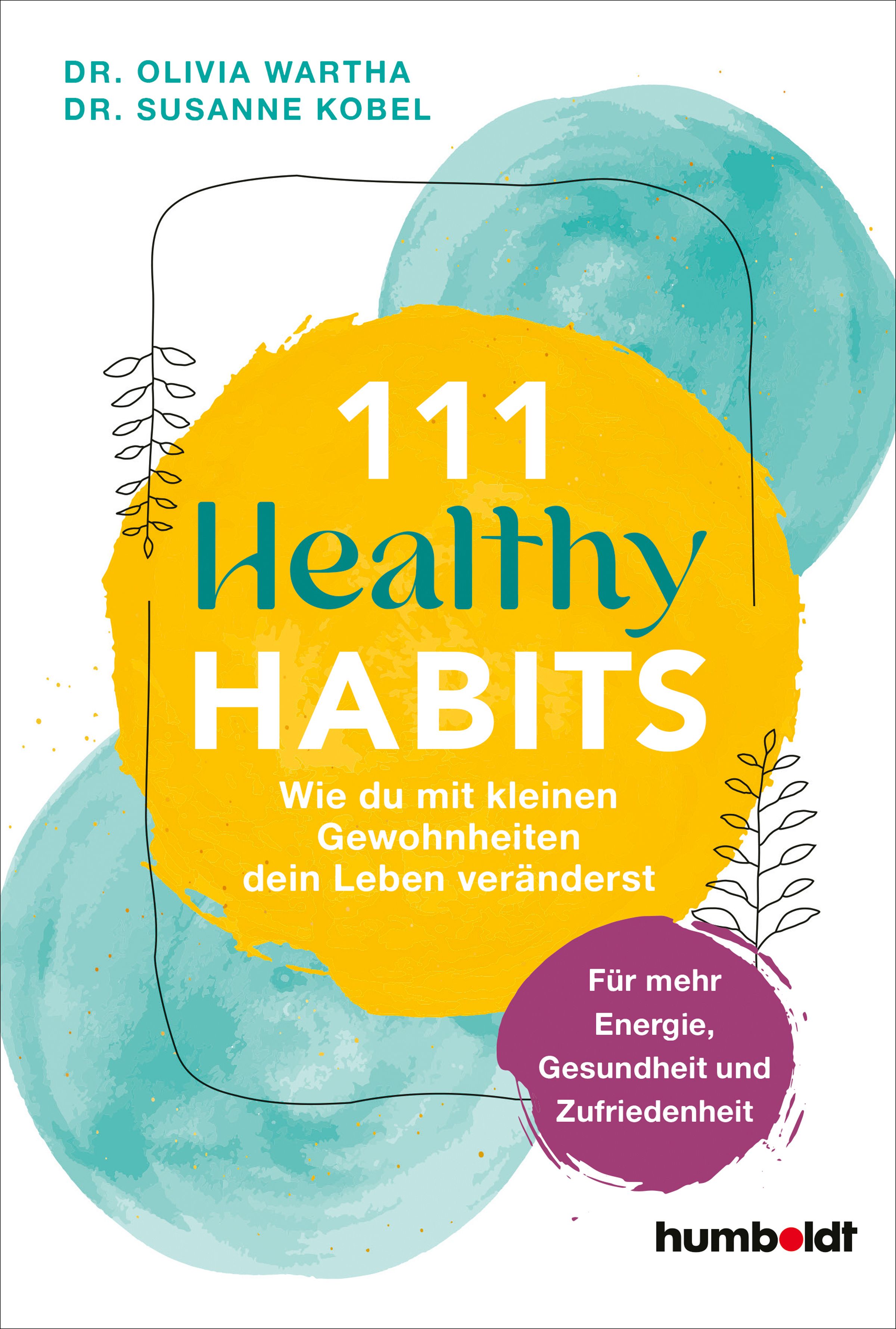 Buchcover mit Titel "111 Healthy Habits". Autoren: Dr. Olivia Wartha, Dr. Susanne Kobel. Gelber Hintergrund mit blauen und violetten Akzenten. Verlag: humboldt.