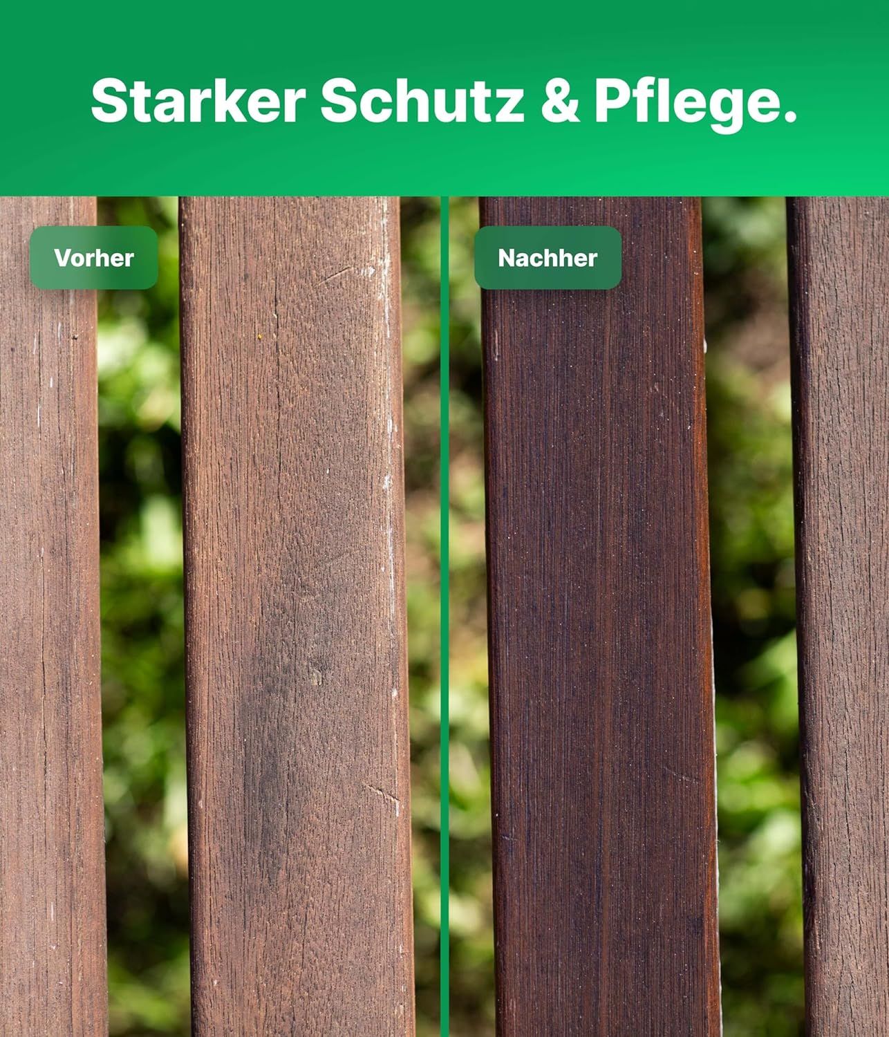 Holzlatten, vorher und nachher. Vorher: hell, abgenutzt. Nachher: dunkel, gepflegt. Text: Starker Schutz & Pflege.