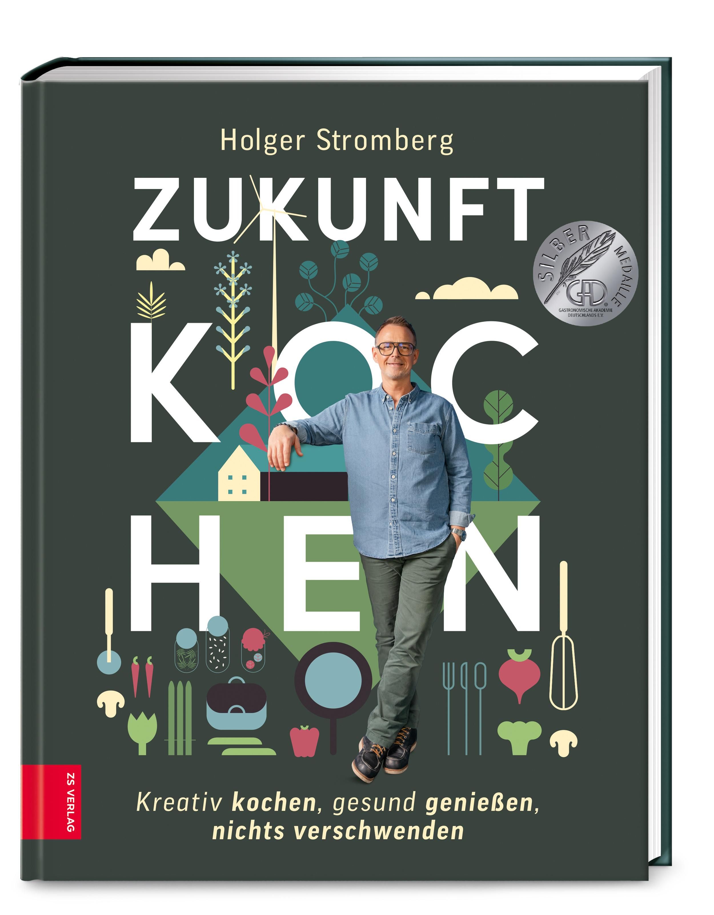 Zukunft kochen Nachhaltig kochen, gesund genießen, nichts verschwenden