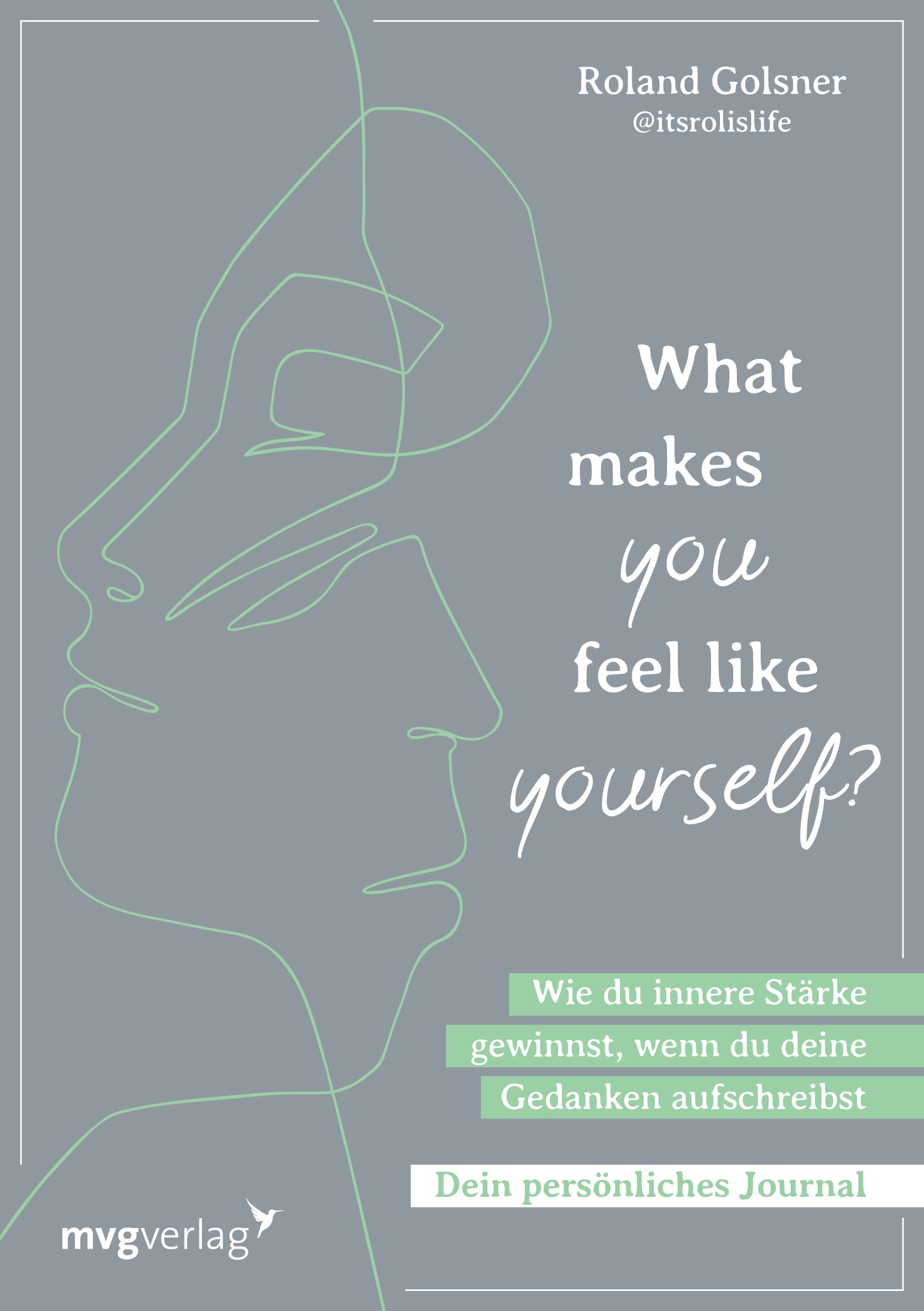 Buchcover mit Titel: What makes you feel like yourself? Autor: Roland Golsner. Verlag mvgverlag. Grauer Hintergrund, grüne Linienzeichnung.