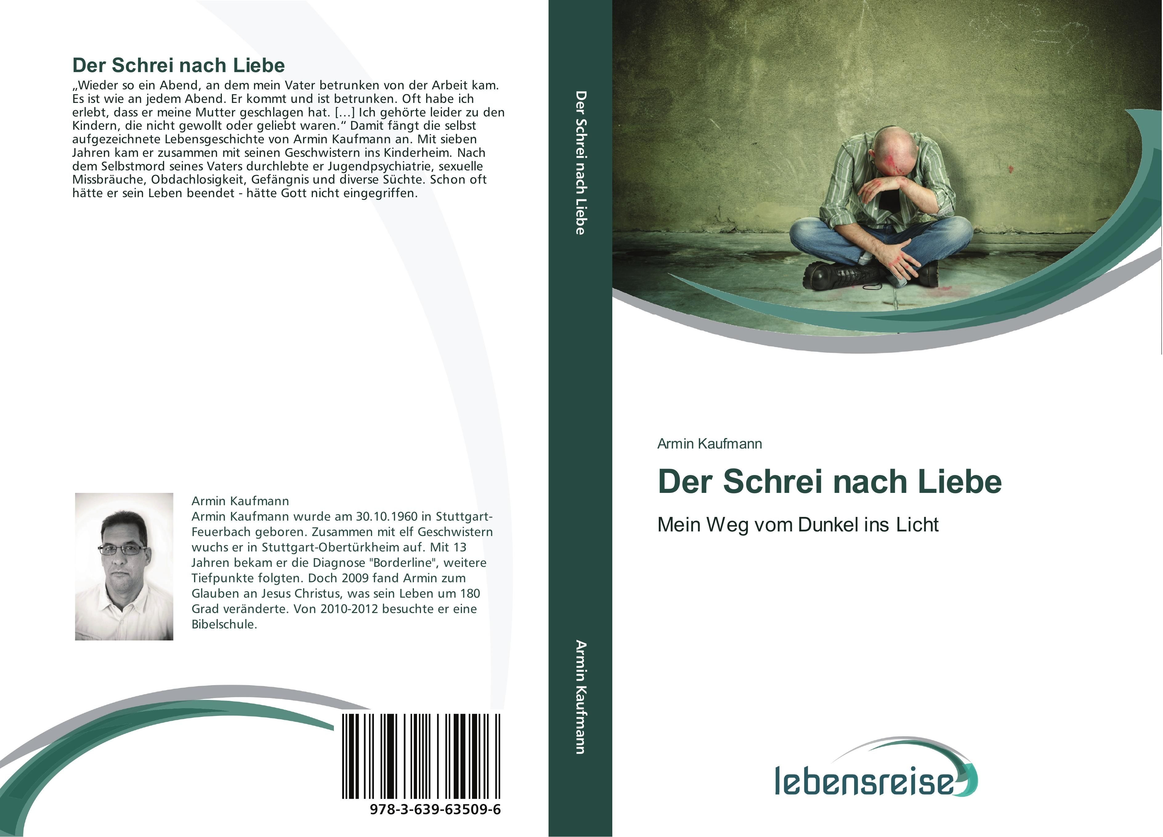 Der Schrei nach Liebe Mein Weg vom Dunkel ins Licht