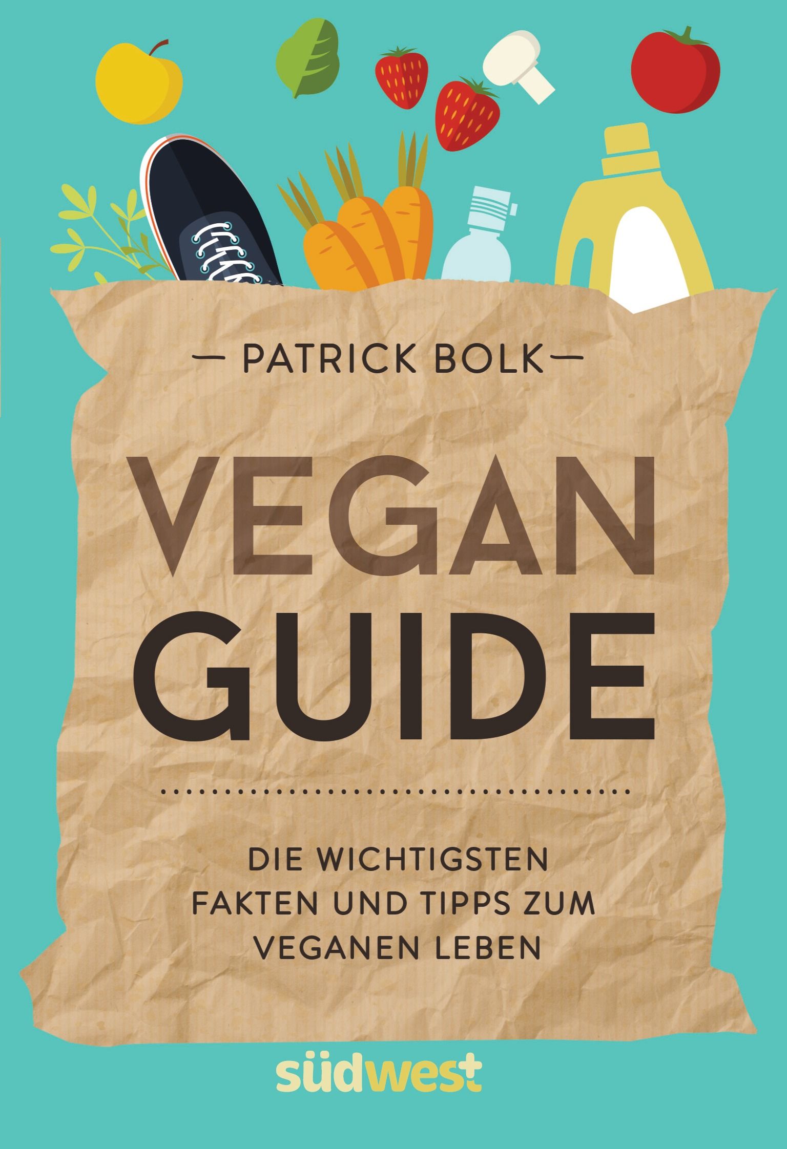 Buchcover mit dem Titel "Vegan Guide". Illustration mit Obst, Gemüse und einem Schuh. Autor: Patrick Bolk. Verlag: südwest.