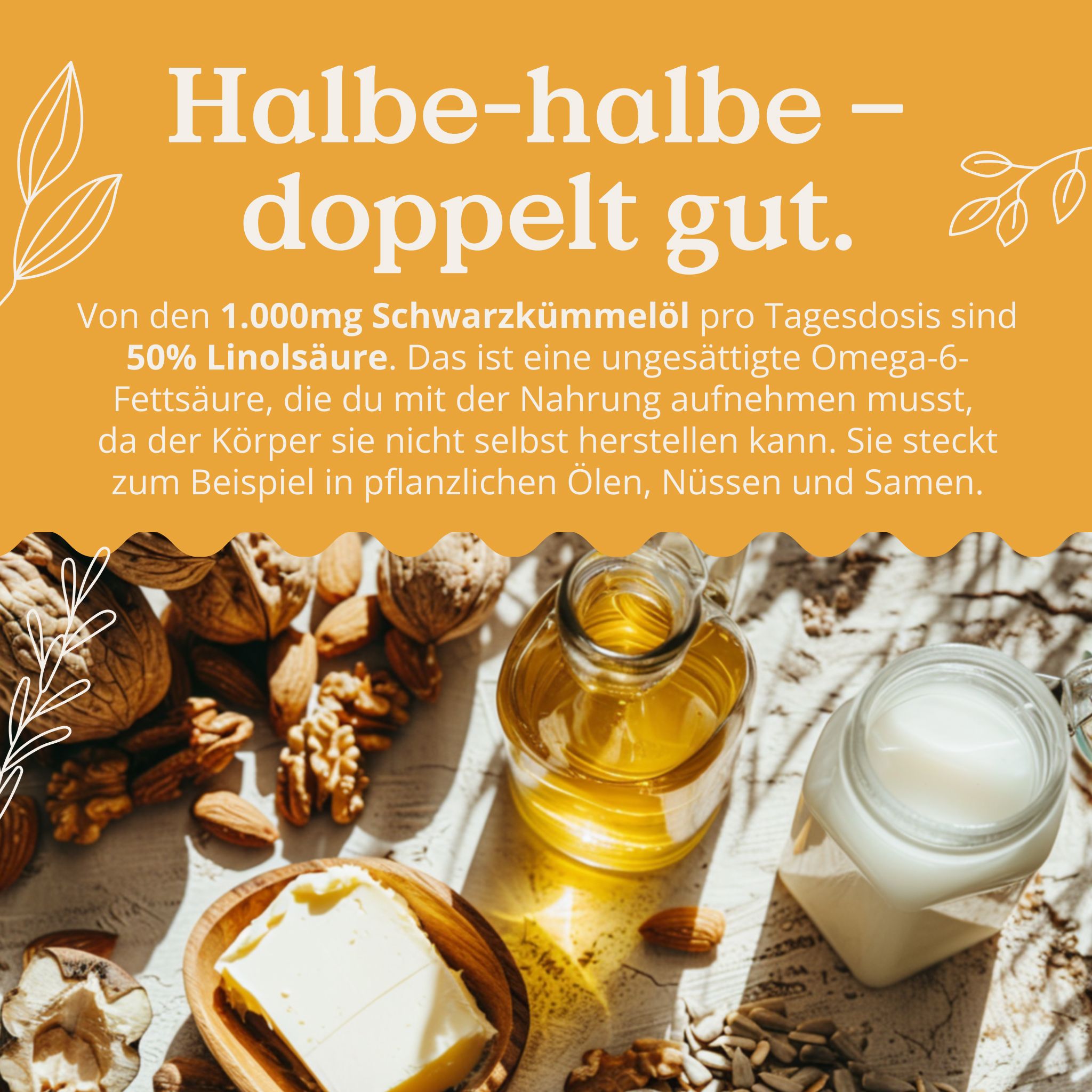 Glasflasche, Schüssel mit Nüssen, Butter und Sonnenblumenkerne. Text: Halbe-halbe - doppelt gut. 50% Linolsäure.