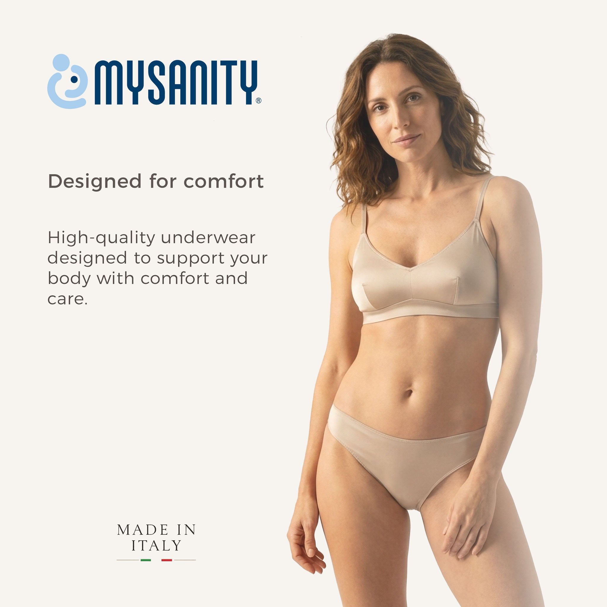 Frau in beigem BH und Slip. Text: Designed for comfort. Logo MYSANITY®. Made in Italy.