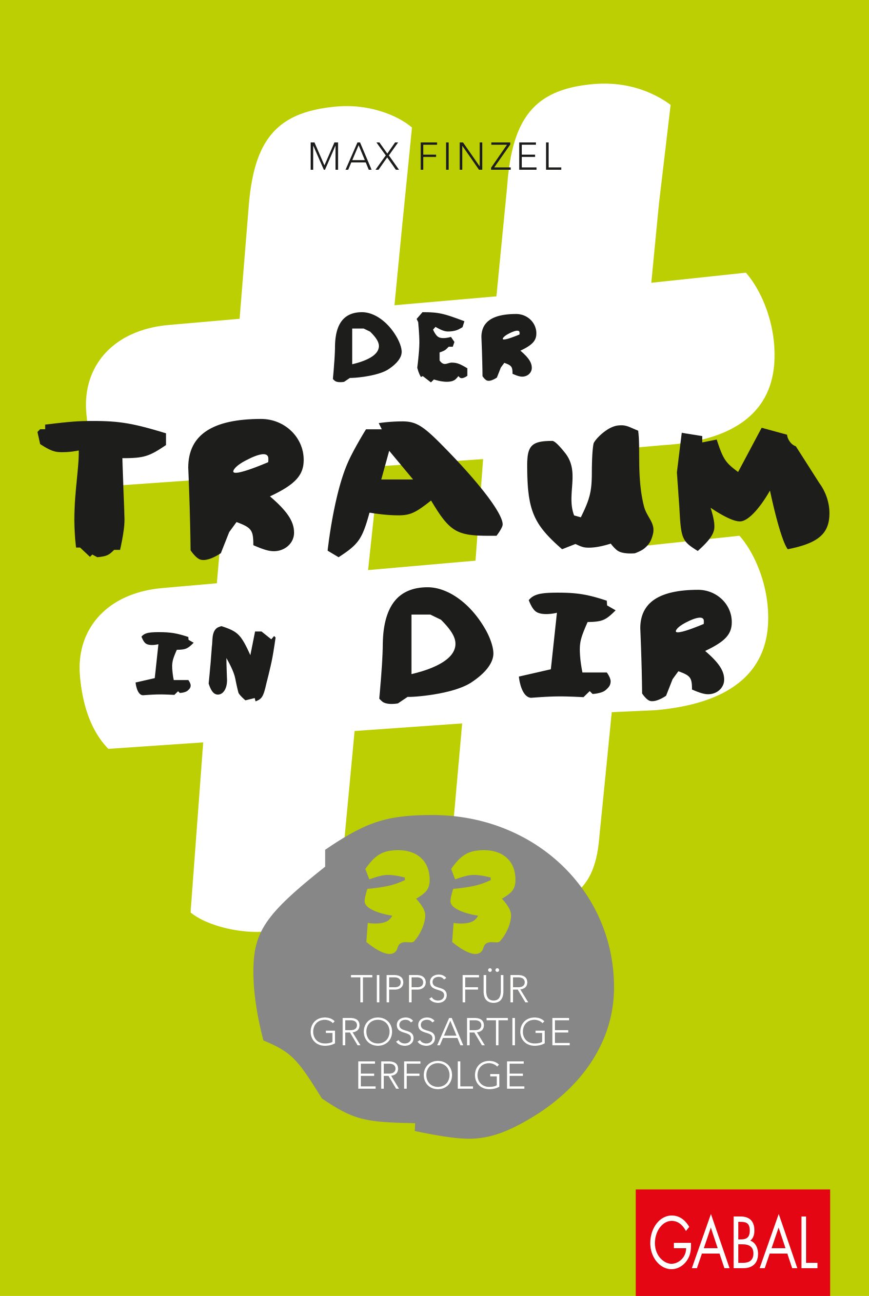 Buchcover mit Titel "Der Traum in dir". Autor Max Finzel. Grauer Kreis mit "33 Tipps für grossartige Erfolge". Logo GABAL.