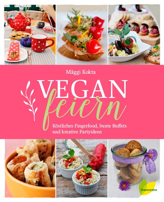 Buchcover mit dem Titel "VEGAN feiern". Autor: Mäggi Kokta. Pinker Hintergrund mit Food-Fotos. Untertitel: Köstliches Fingerfood, bunte Buffets...