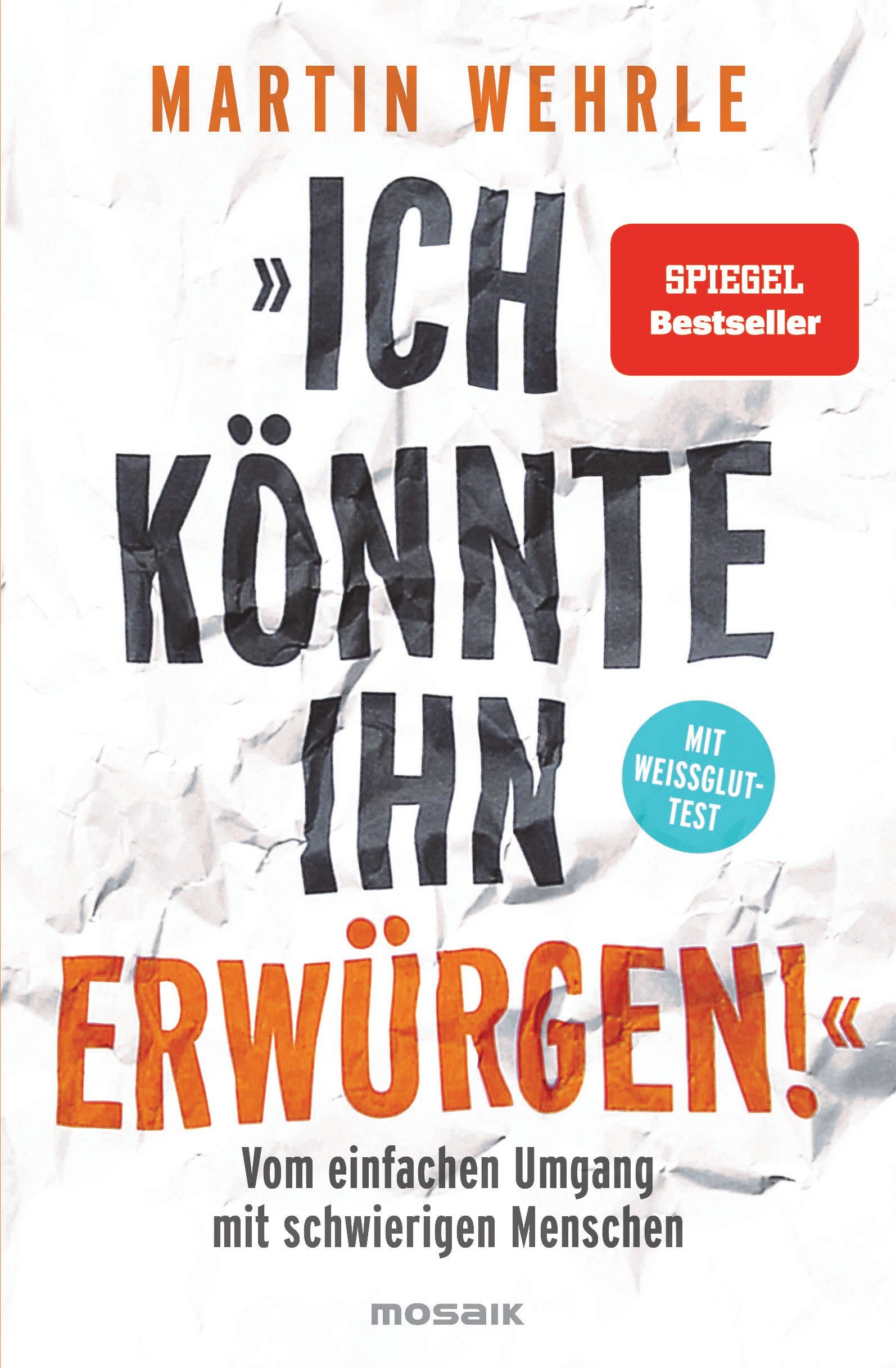 Buchcover mit Titel "Ich könnte ihn erwürgen!". Autor: Martin Wehrle. Verlag: Mosaik. Auszeichnung: Spiegel Bestseller.