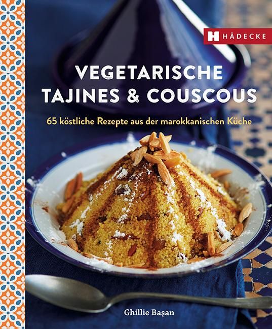 Buchcover mit Titel: Vegetarische Tajines & Couscous. Autorin: Ghillie Basan. Verlag: Hädecke. Gericht mit Mandeln auf blauem Teller.