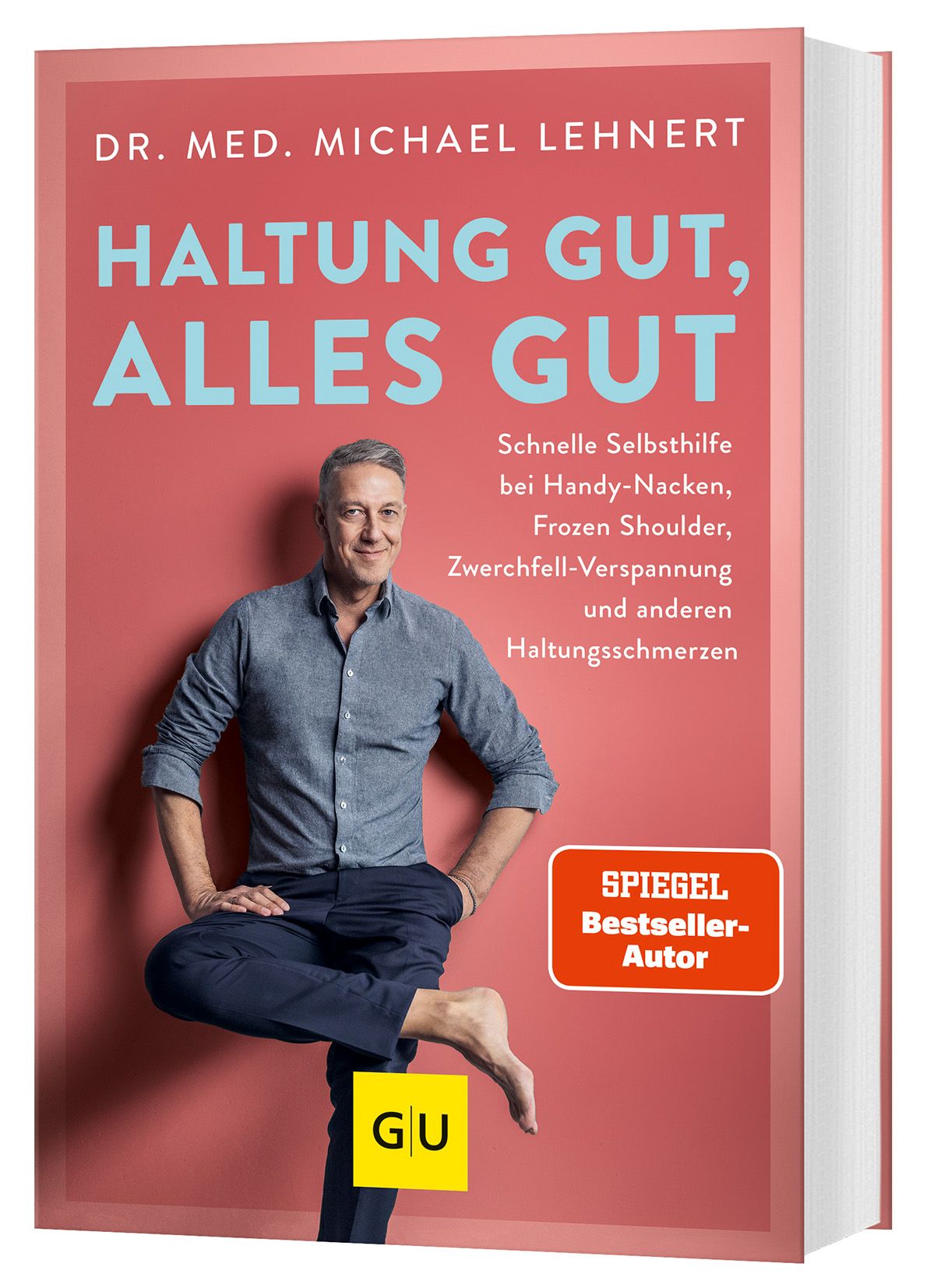 Buchcover: Titel HALTUNG GUT, ALLES GUT. Autor Dr. med. Michael Lehnert. Aufkleber: SPIEGEL Bestseller-Autor. GU-Logo.