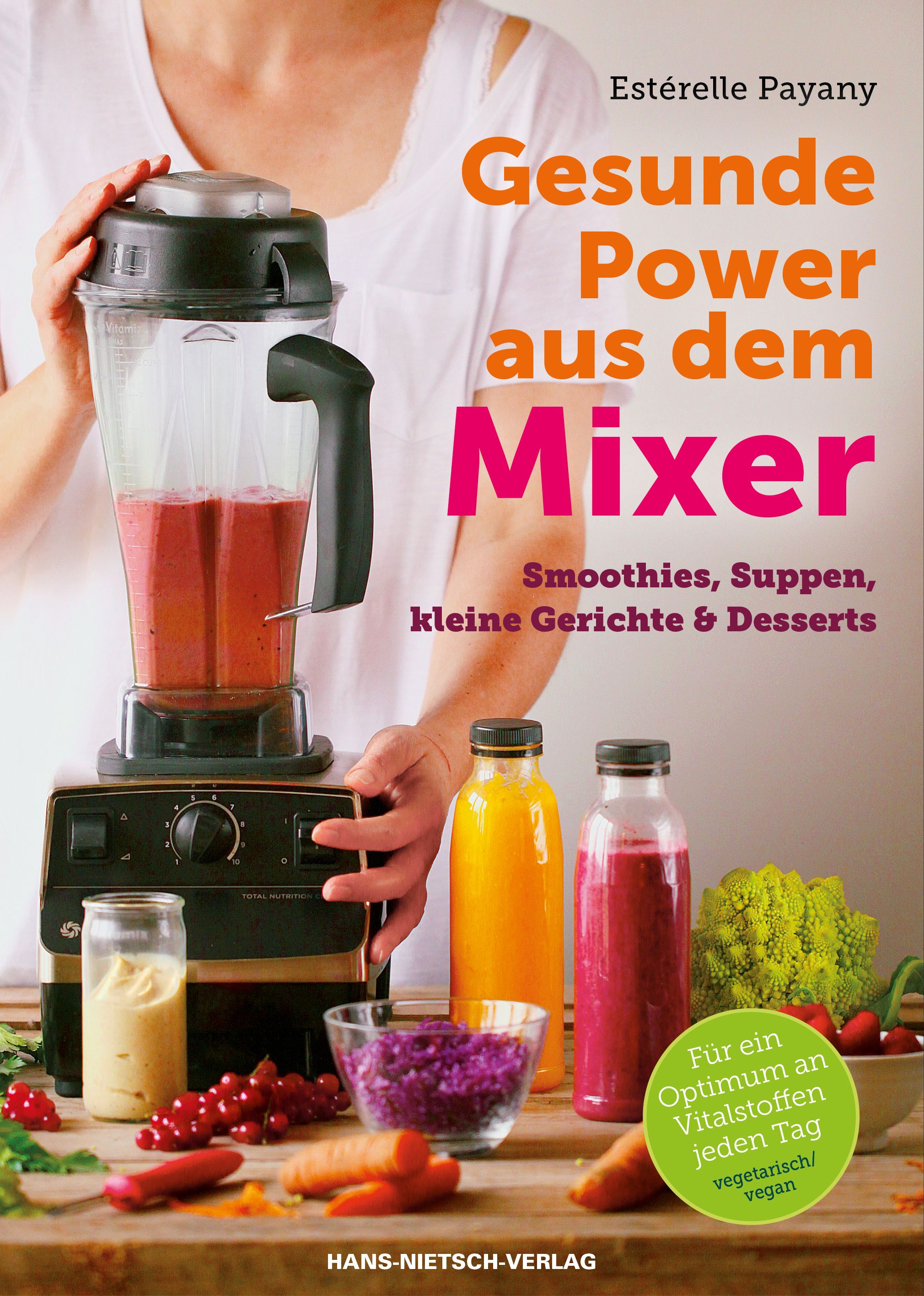 Buchcover: "Gesunde Power aus dem Mixer". Autorin: Estérelle Payany. Titel in Orange und Pink. Darunter: Smoothies, Suppen, kleine Gerichte & Desserts.