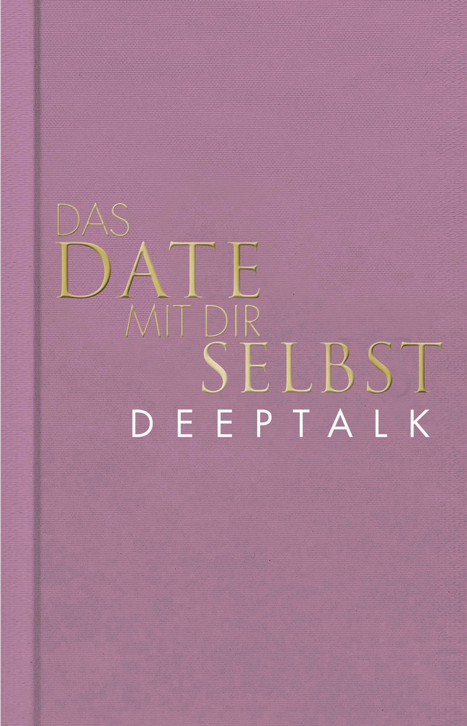 Buchcover: "Das Date mit dir selbst". Goldener Titel auf rosa Hintergrund. "Deeptalk" darunter.