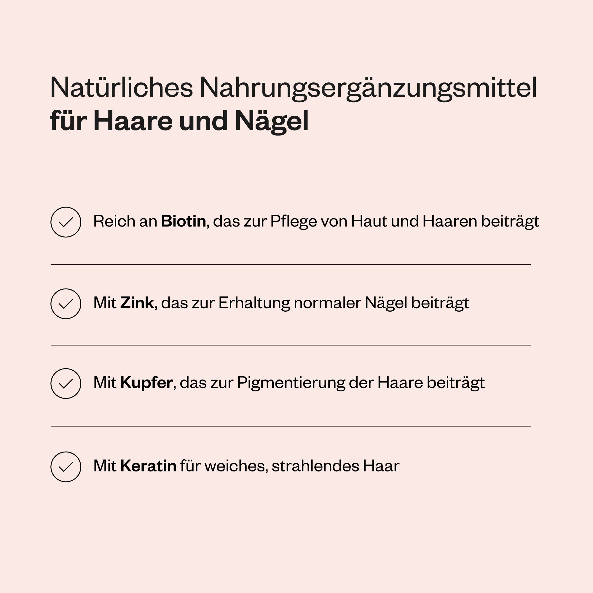 Liste mit Vorteilen der Haar- & Nagel-Formel. Enthält Biotin, Zink, Kupfer und Keratin.