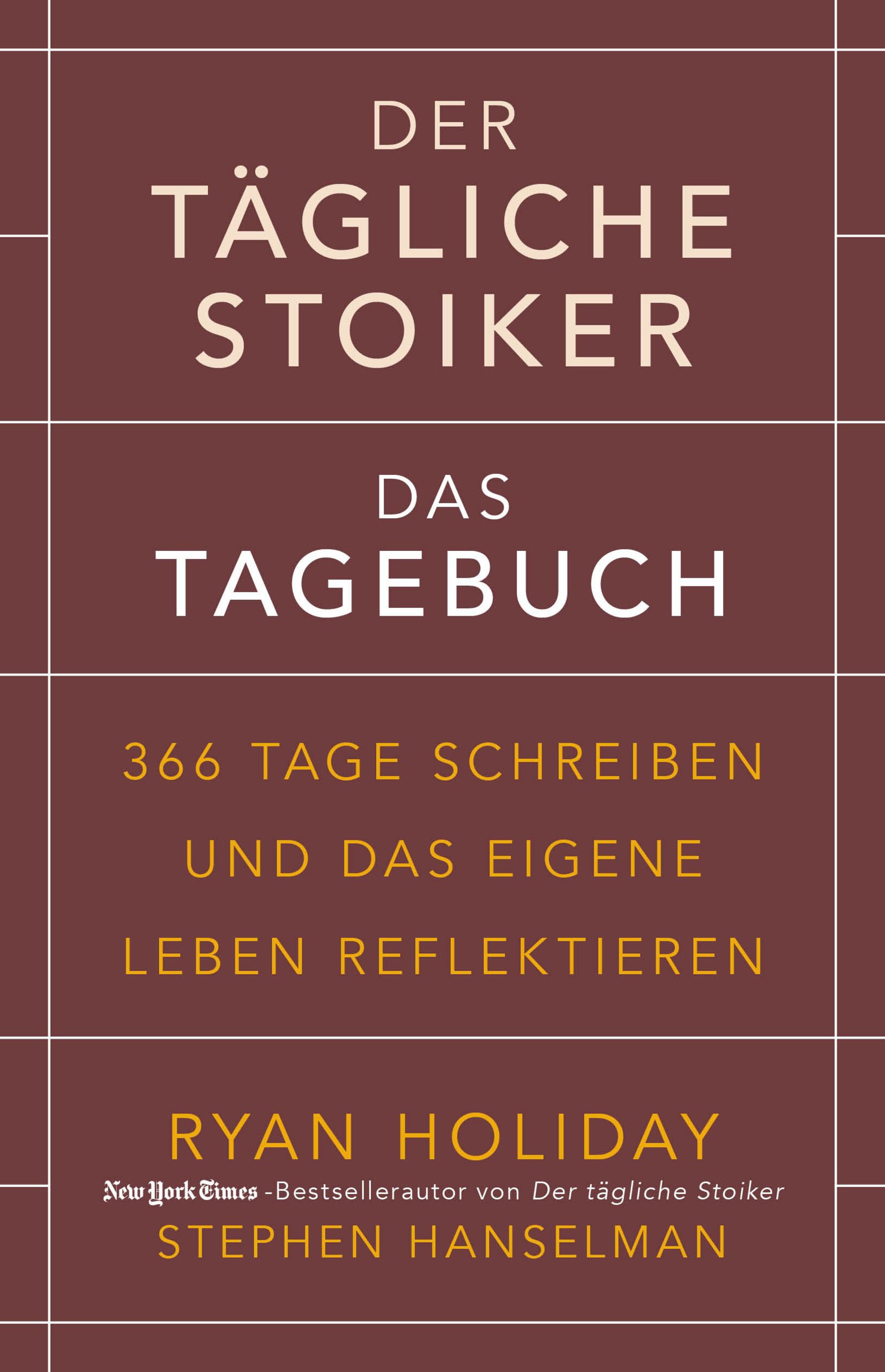 Buchcover. Titel: Der tägliche Stoiker – Das Tagebuch. Autor: Ryan Holiday, Stephen Hanselman. Brauner Hintergrund mit weißer Schrift.