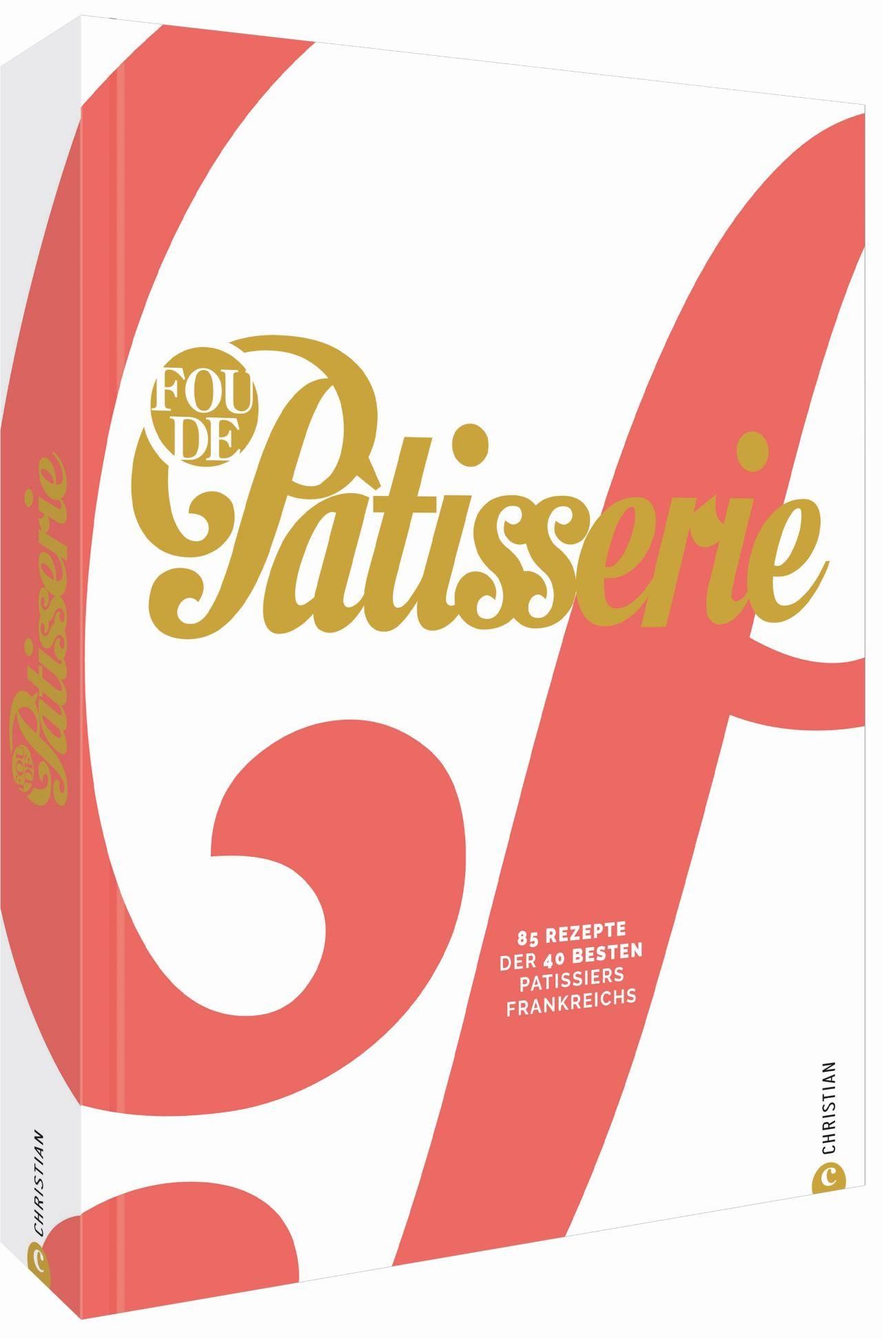 Buch mit Titel „Fou de Patisserie“. Goldener Schriftzug auf weißem Hintergrund mit roter Grafik. Verlag Christian.