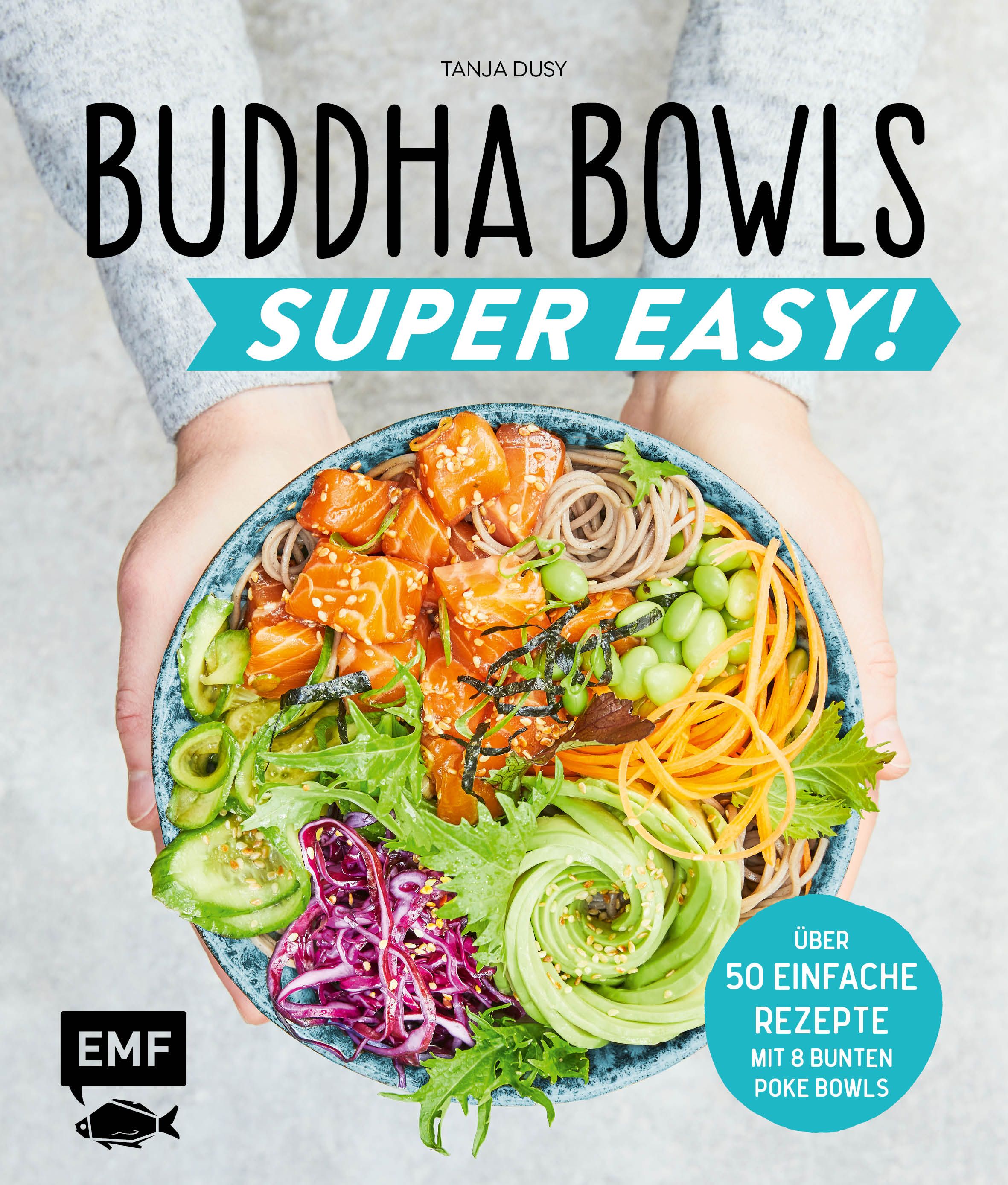 Buchcover mit dem Titel "Buddha Bowls – Super Easy!". Gezeigt wird eine Schüssel mit verschiedenen Zutaten. Autor: Tanja Dusy. Mit über 50 Rezepten.