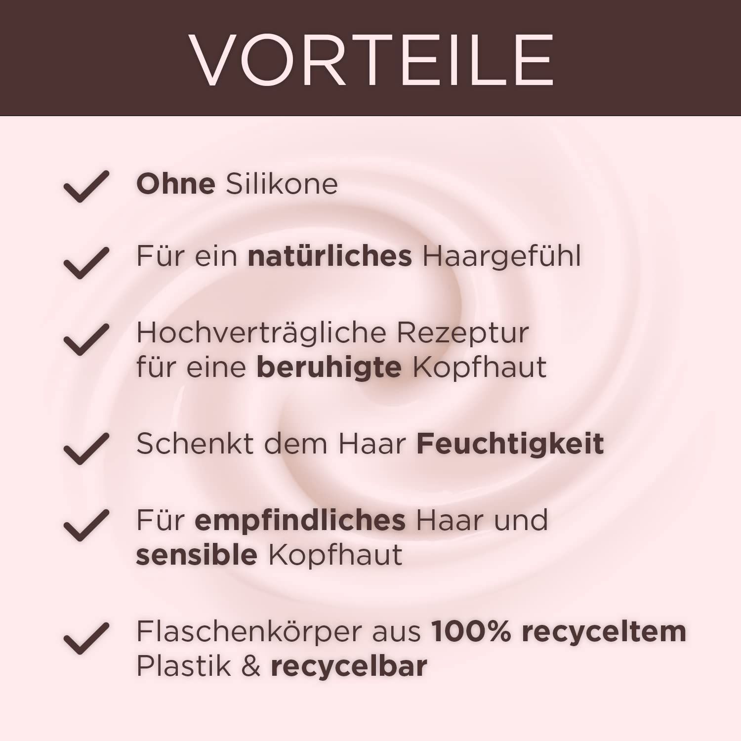 Text auf rosa Hintergrund: Vorteile. Ohne Silikone, für natürliches Haargefühl, beruhigende Rezeptur, spendet Feuchtigkeit, für empfindliches Haar, recycelbare Flasche.