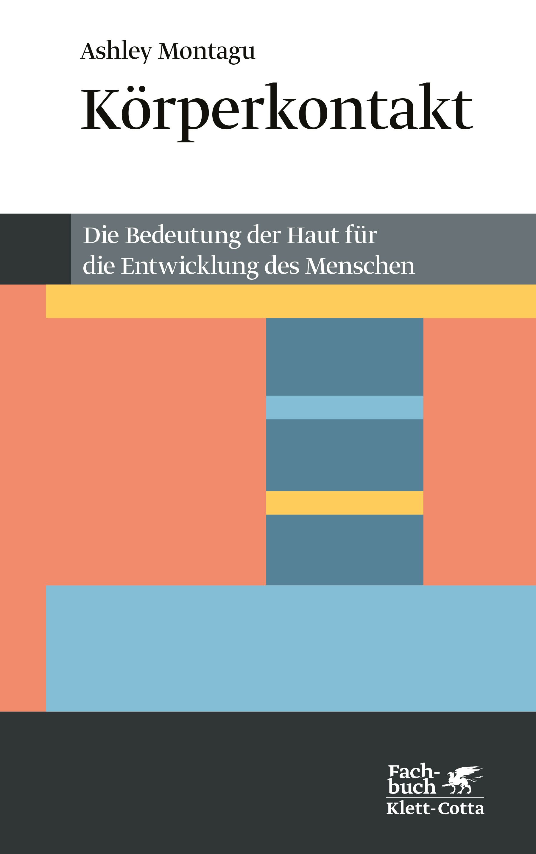 Buchcover mit Titel „Körperkontakt“. Autor: Ashley Montagu. Untertitel: Die Bedeutung der Haut für die Entwicklung des Menschen. Verlag: Klett-Cotta.