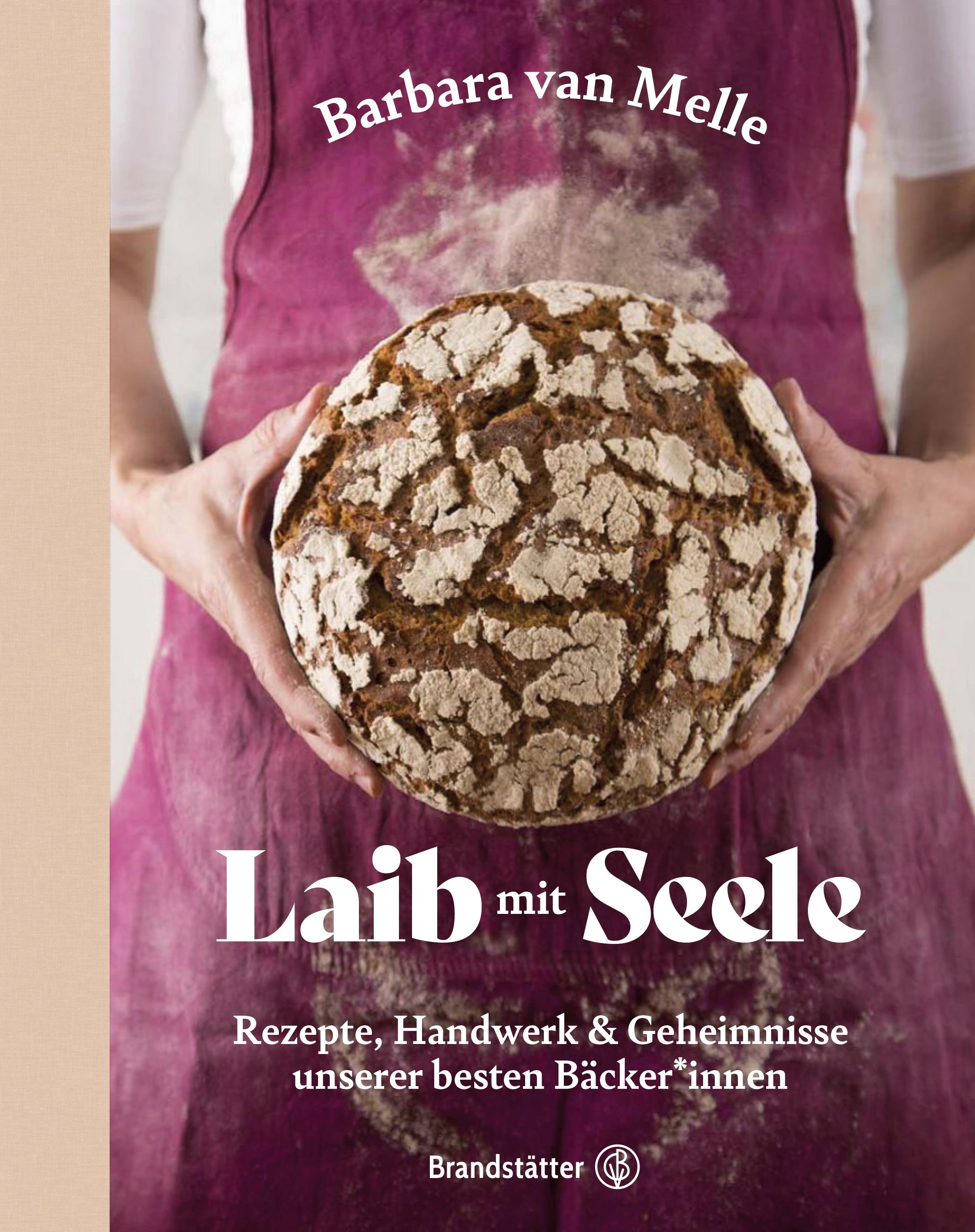 Buchcover: Laib mit Seele. Titel, Autorin Barbara van Melle. Brotlaib in Händen, lila Schürze. Brandstätter Logo.