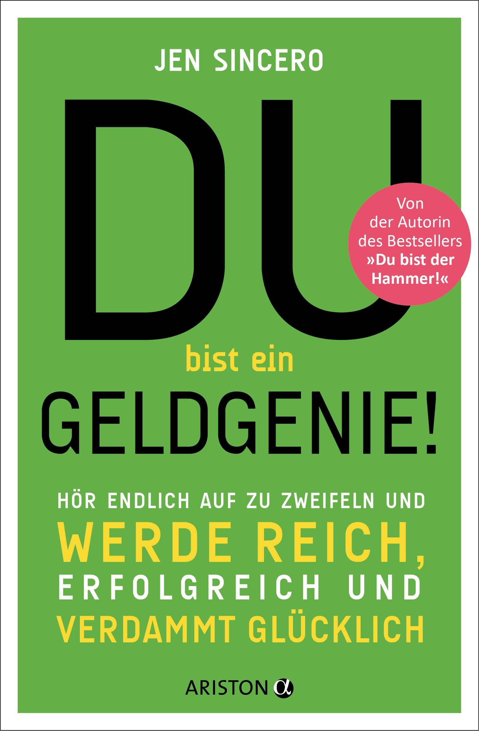 Buchcover: "Du bist ein Geldgenie!". Autorin: Jen Sincero. Titel in Schwarz auf grünem Hintergrund. Roter Aufkleber: "Von der Autorin des Bestsellers".