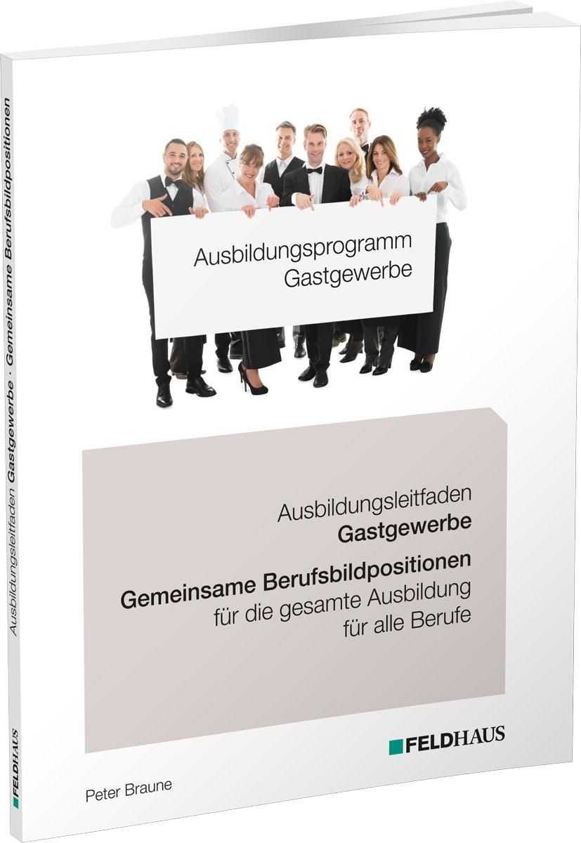 Ausbildungsprogramm Gastgewerbe / Ausbildungsleitfaden Gastgewerbe - Gemeinsame Berufsbildpositio...