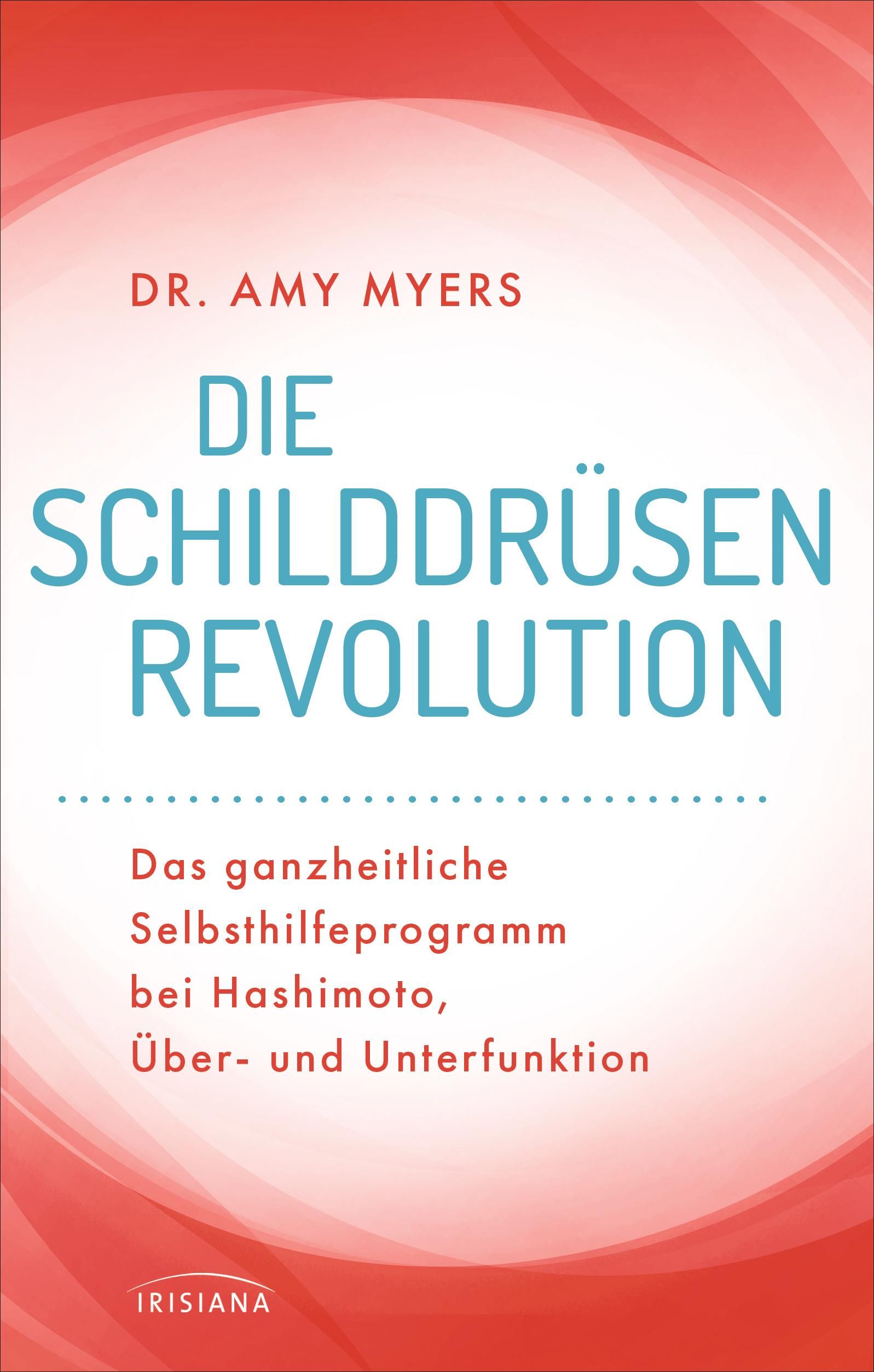 Buchcover: "Die Schilddrüsen-Revolution" von Dr. Amy Myers. Titel in Türkis, roter Hintergrund mit weißen Akzenten. Verlag: Irisiana.