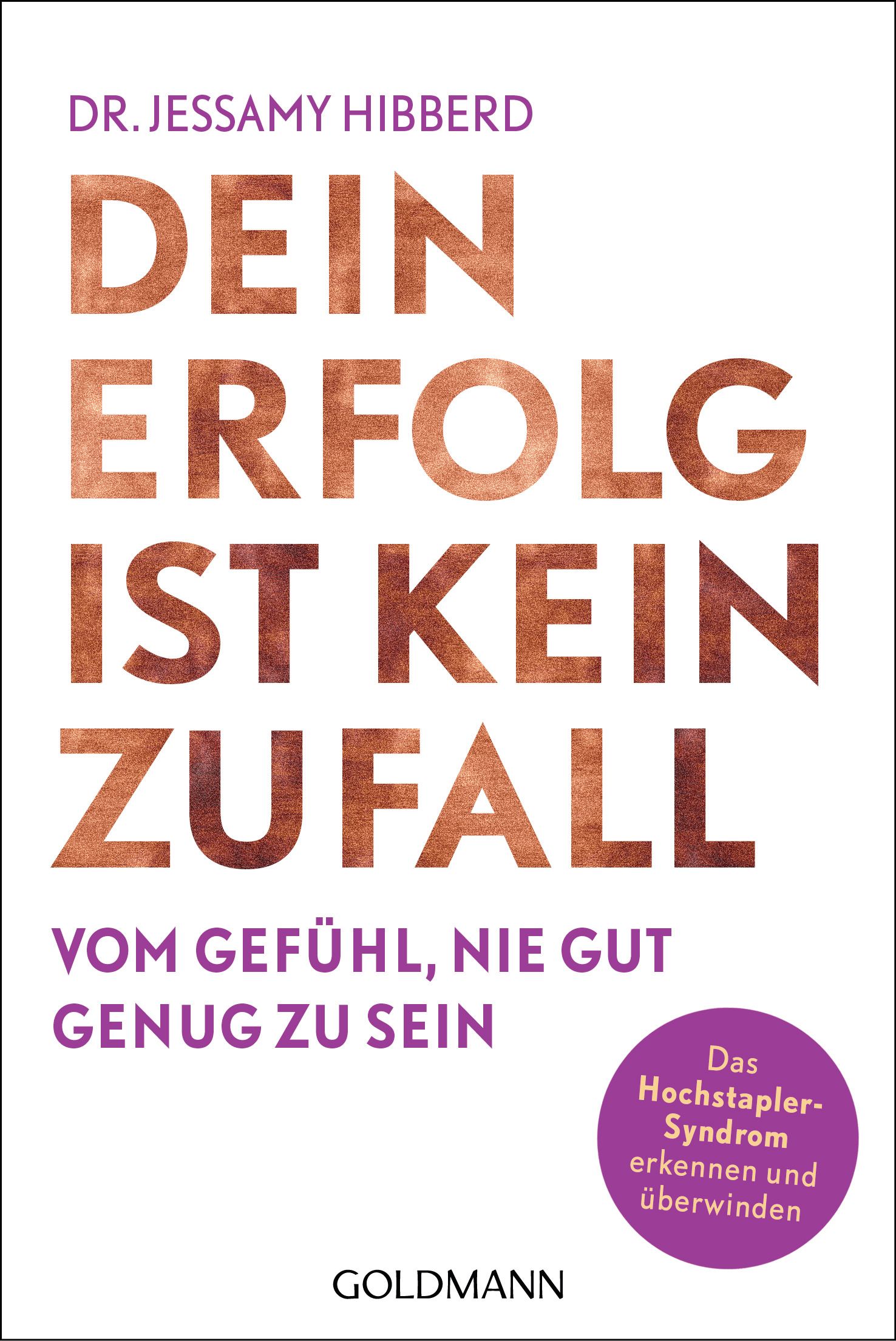 Buchcover mit Titel "Dein Erfolg ist kein Zufall". Autor: Dr. Jessamy Hibberd. Verlag: Goldmann. Zusatz: "Vom Gefühl, nie gut genug zu sein".
