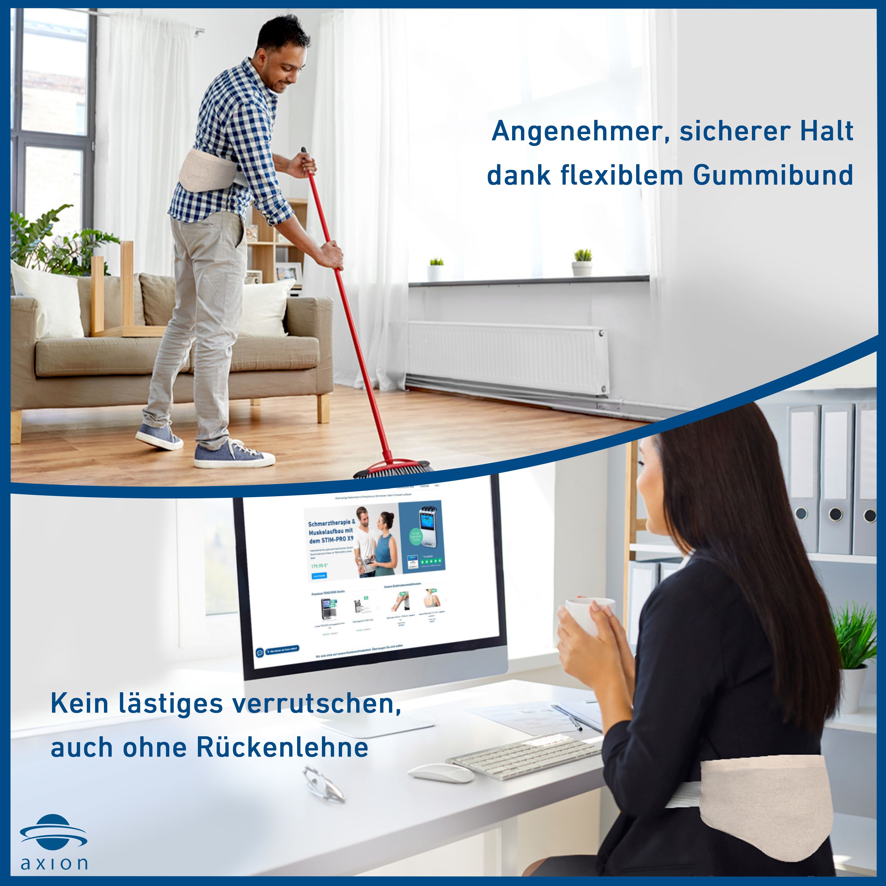 Mann putzt, Frau am Schreibtisch. Beide tragen Wärmekissen. Text: Angenehmer Halt, kein Verrutschen. Logo axion®.