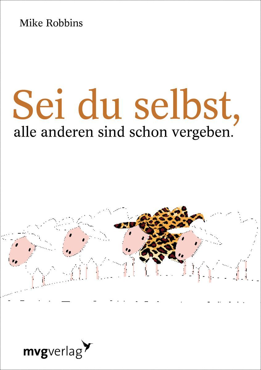 Buchcover mit Titel: Sei du selbst, alle anderen sind schon vergeben. Schafe, eines mit Leopardenmuster. Autor: Mike Robbins, Verlag: mvgverlag.
