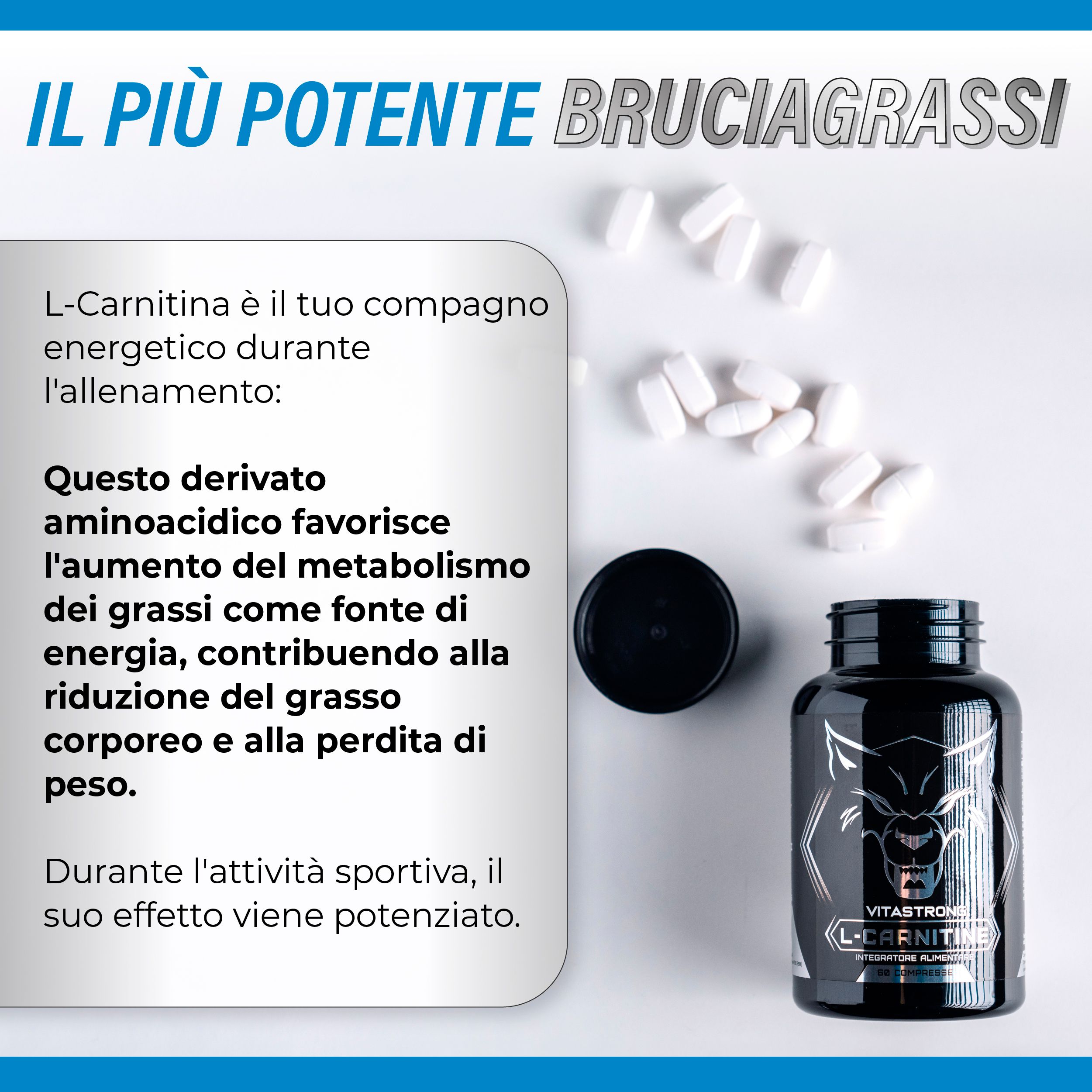 Flacone di L-Carnitina e compresse. Testo: Il più potente bruciagrassi. Derivato aminoacidico.