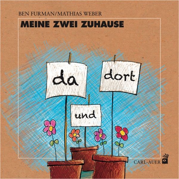 Buchcover mit Titel „Meine zwei Zuhause“. Darunter Schilder mit „da“, „dort“ und „und“. Blumen in Töpfen. Autoren: Ben Furman/Mathias Weber.