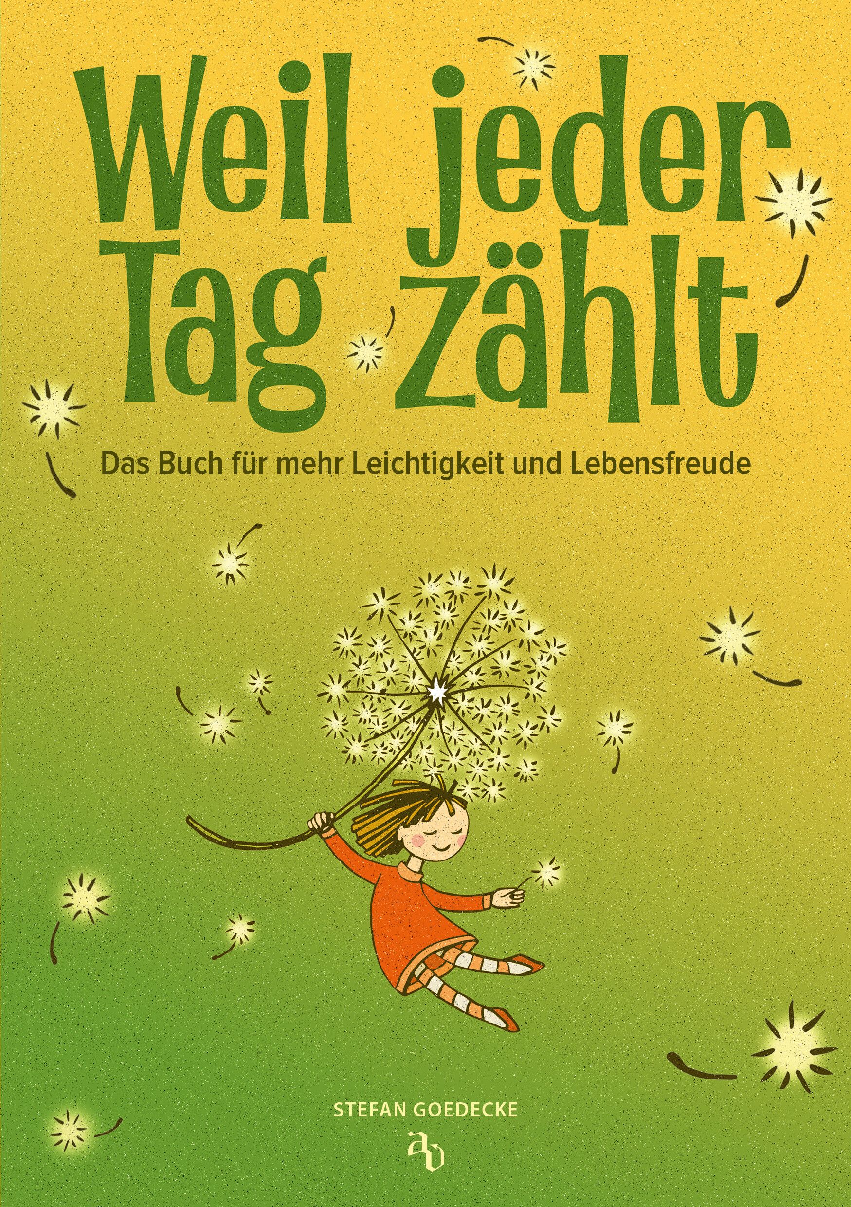 Buchcover mit Titel: Weil jeder Tag zählt. Illustration eines Mädchens, das an einer Pusteblume hängt. Autor: Stefan Goedecke.