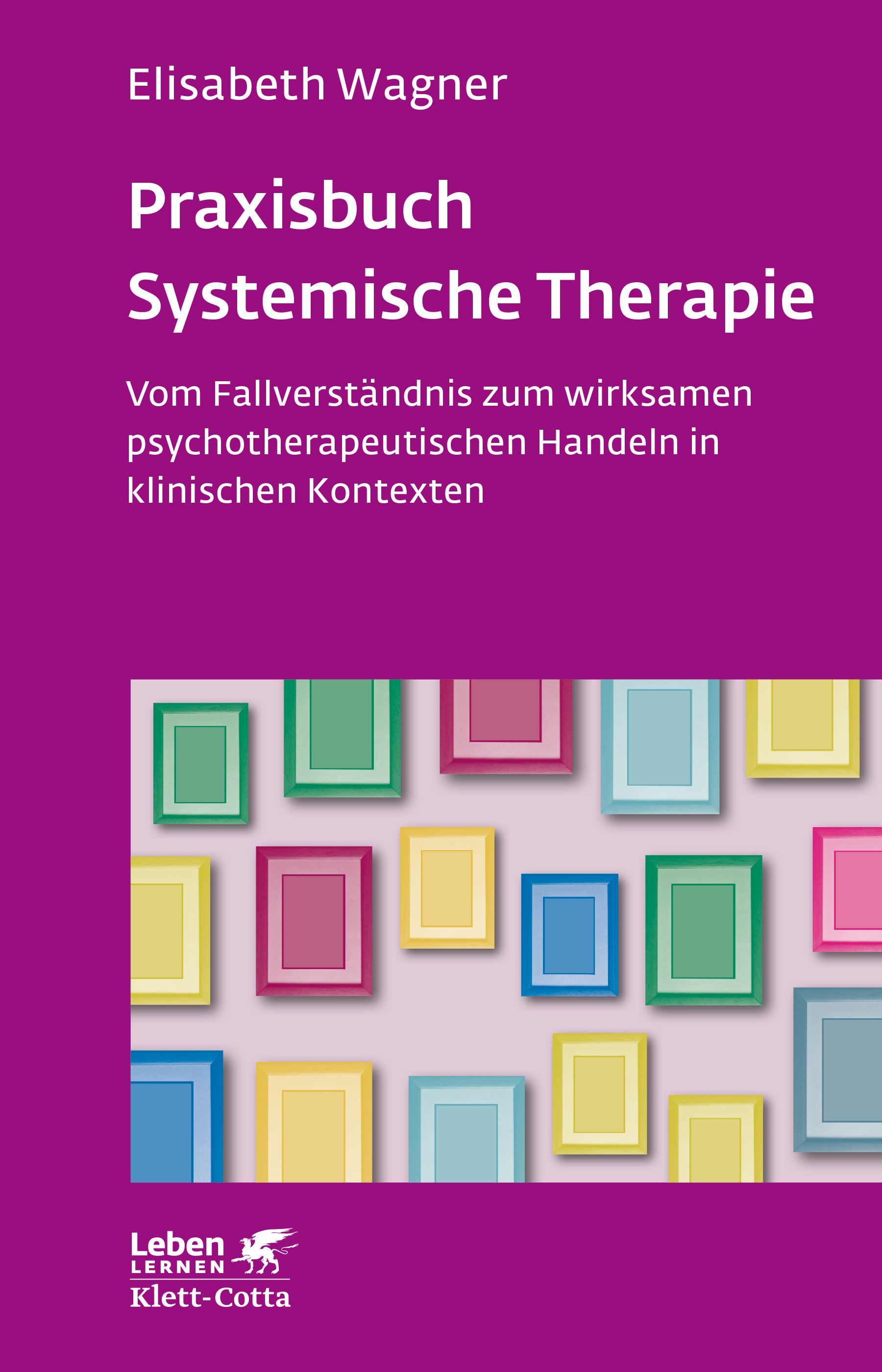 Buchcover: "Praxisbuch Systemische Therapie". Autorin: Elisabeth Wagner. Verlag: Klett-Cotta. Hintergrund: farbige Rahmen.
