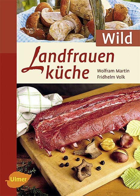 Buchcover mit Wildfleisch, Pilzen und Kastanien. Titel: Landfrauenküche Wild. Autoren: Wolfram Martin, Fridhelm Volk. Verlag: Ulmer.