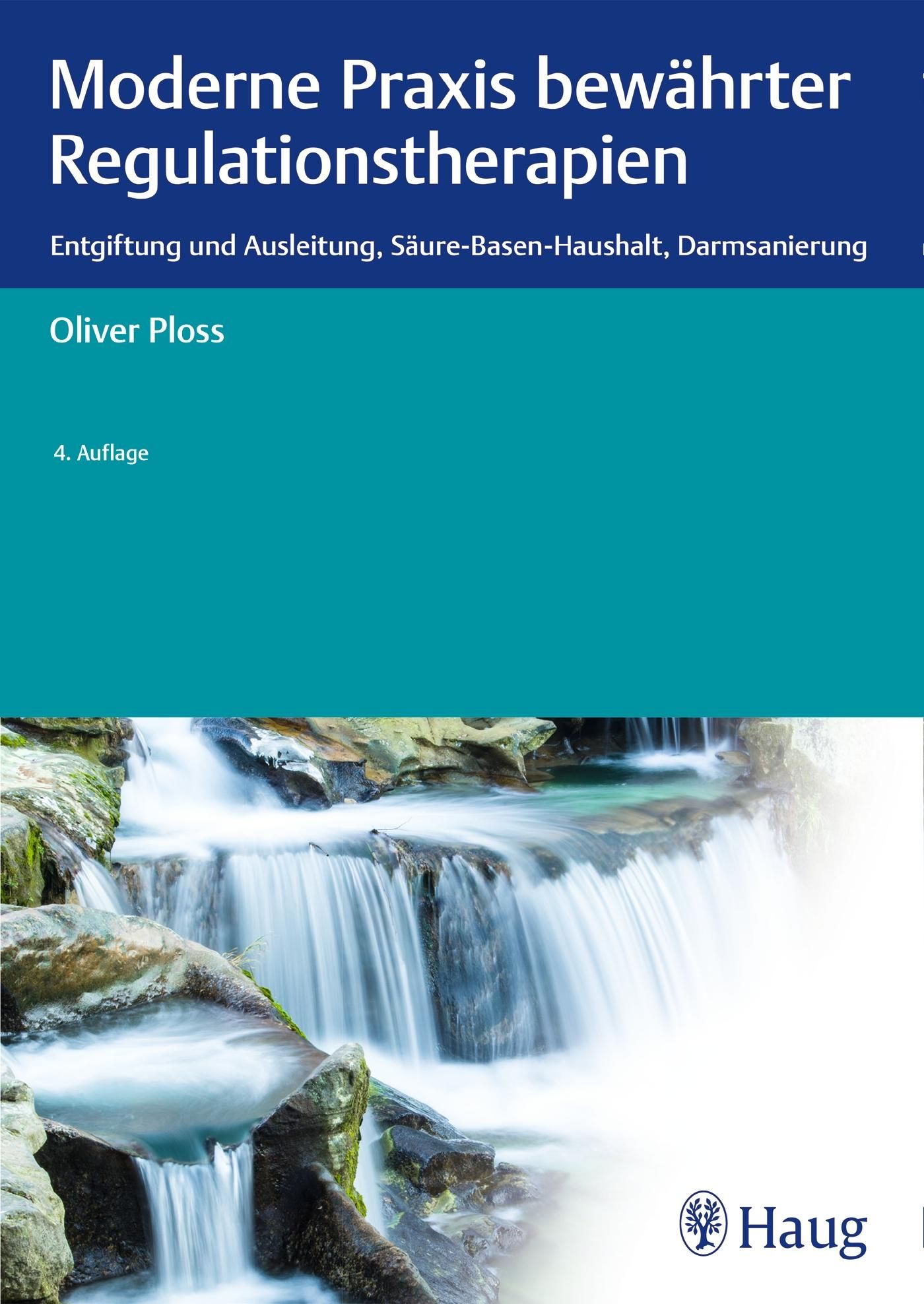 Buchcover: Moderne Praxis bewährter Regulationstherapien. Autor: Oliver Ploss. 4. Auflage. Verlag: Haug. Hintergrund: Wasserfall.
