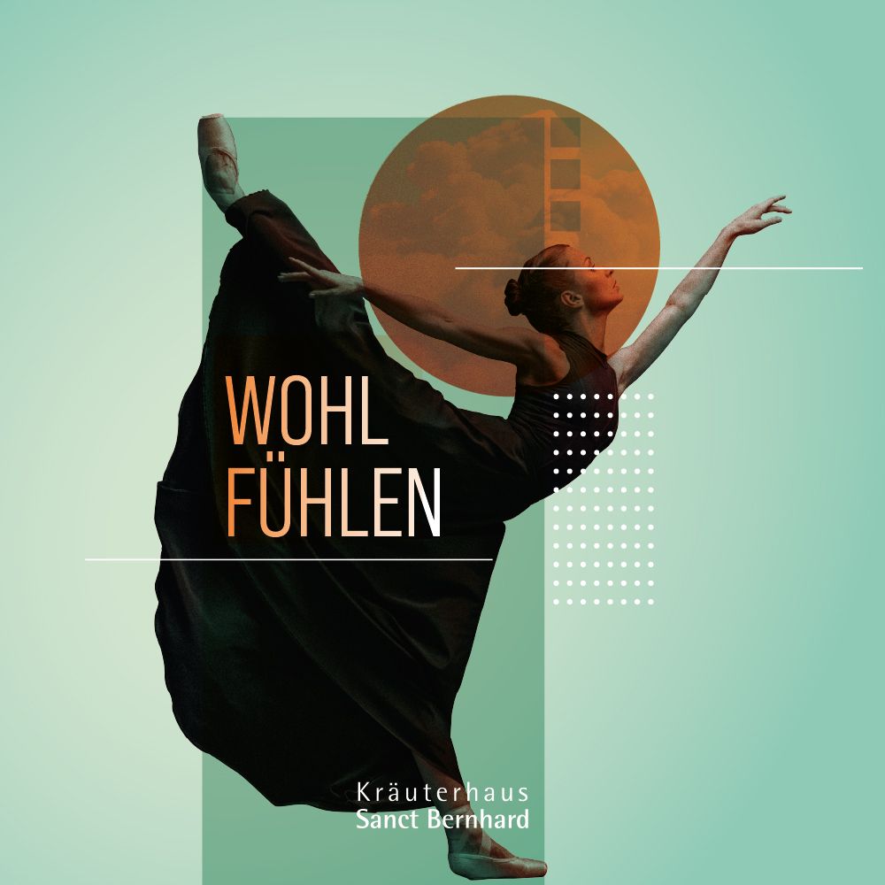 Werbung für Kräuterhaus Sanct Bernhard. Tänzerin in Bewegung. Text: Wohlfühlen. Kräuterhaus Sanct Bernhard Logo.