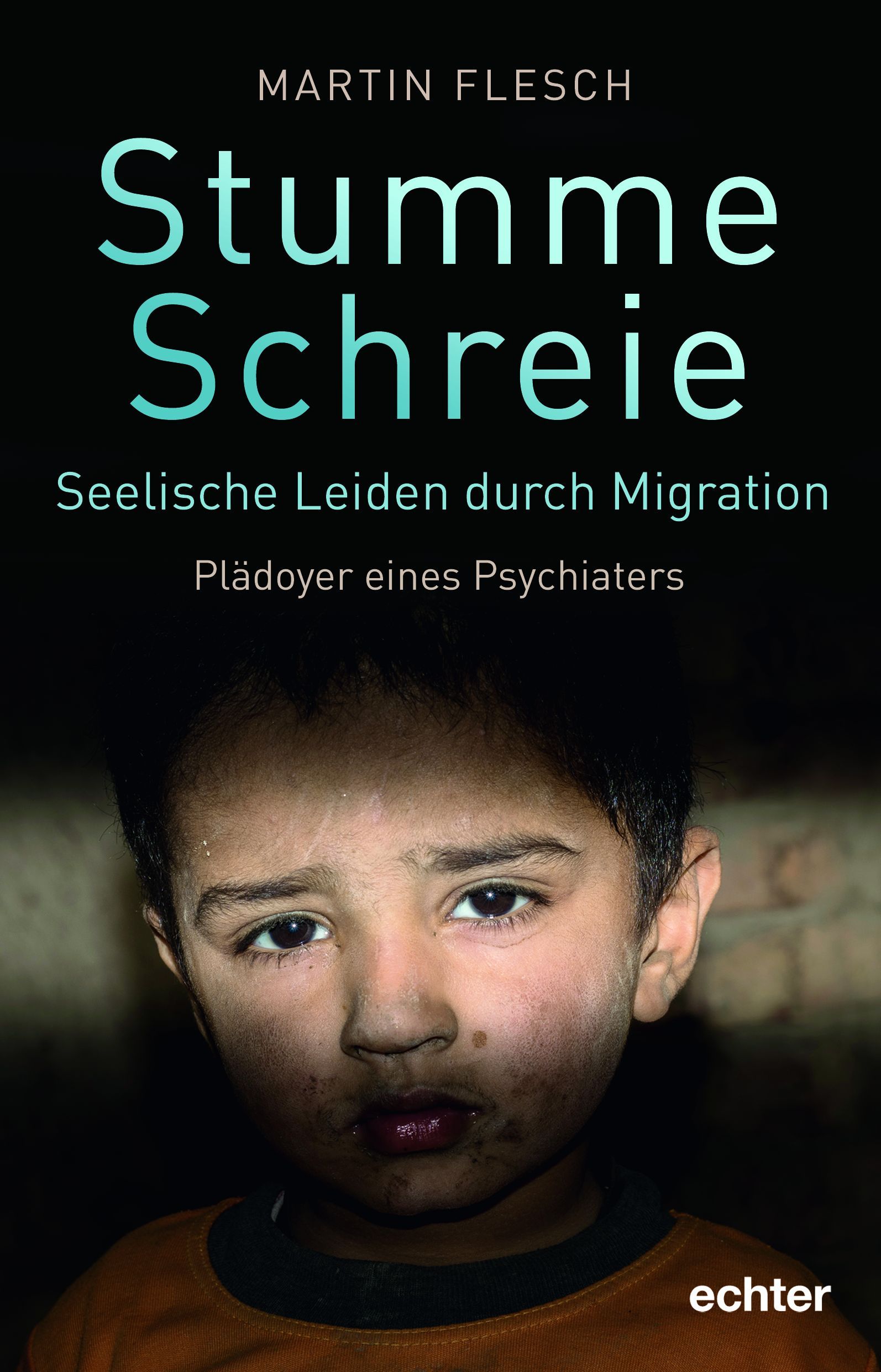 Buchcover: "Stumme Schreie" von Martin Flesch. Titel in Türkis, Untertitel über seelische Leiden. Kind mit traurigem Blick.