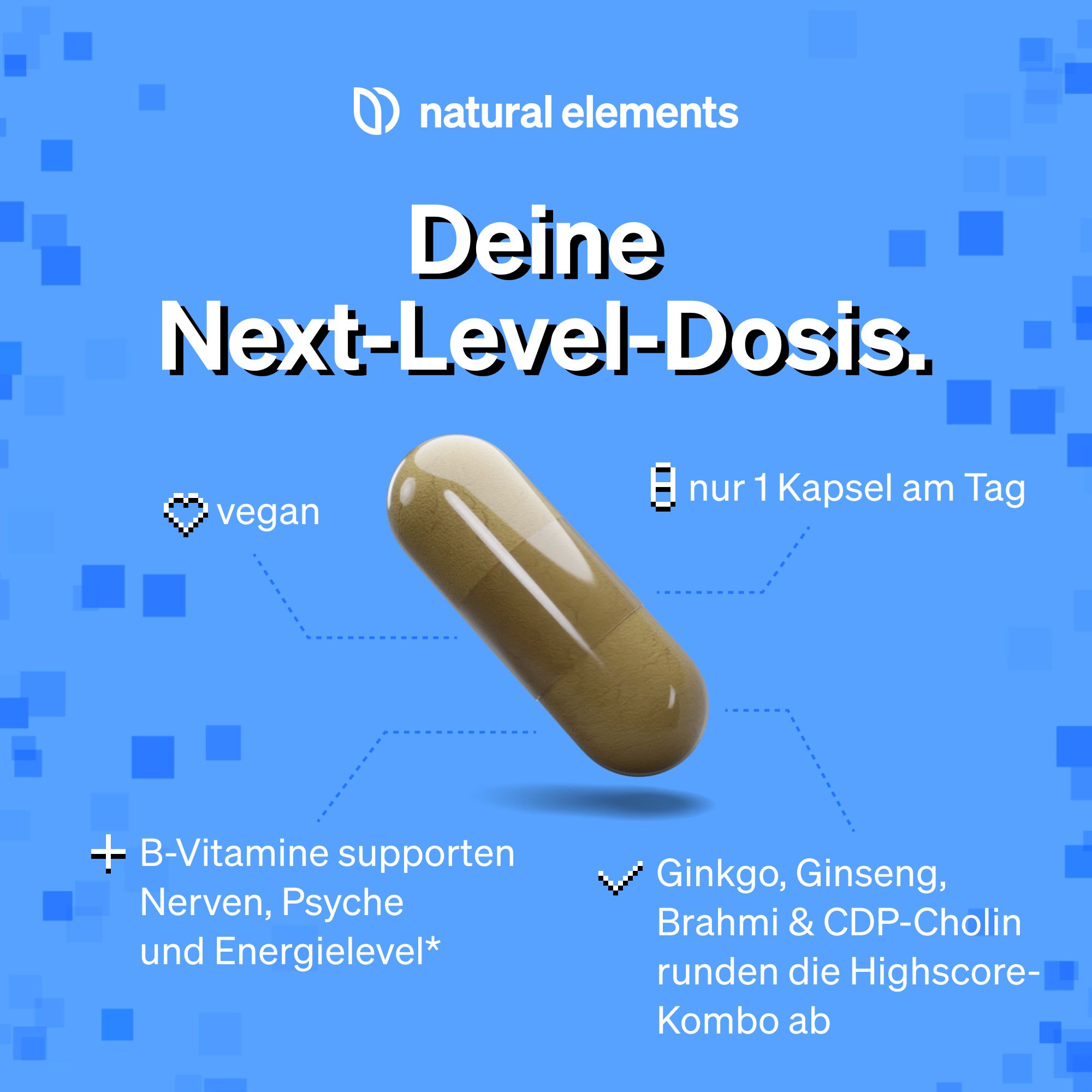 Kapsel mit gelber Hülle. Text: Deine Next-Level-Dosis. Vegan, 1 Kapsel pro Tag. Enthält B-Vitamine und Kräuter.
